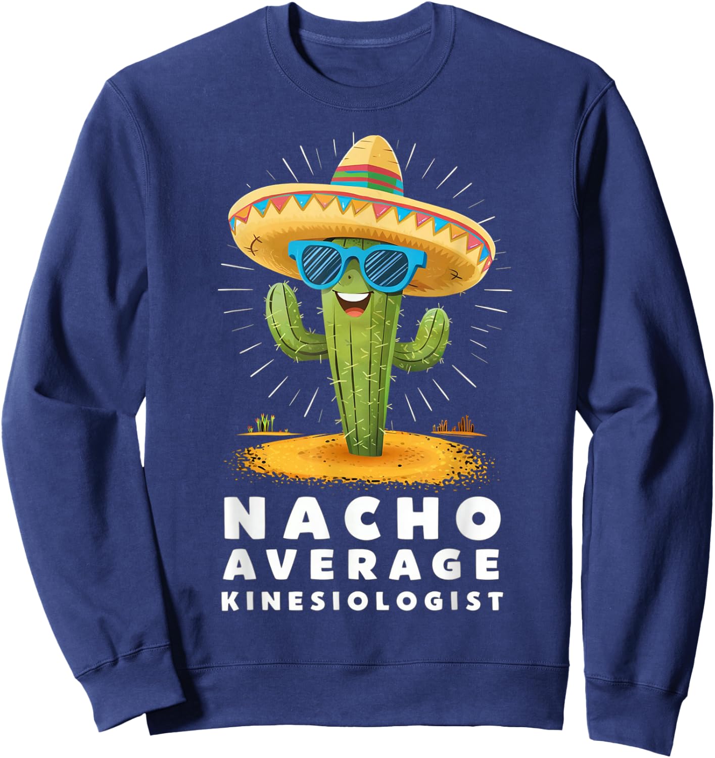 Funny Nacho Average Kinesiologist Kinesiology Graduation Sweatshirt - Sweatshirt | Navy