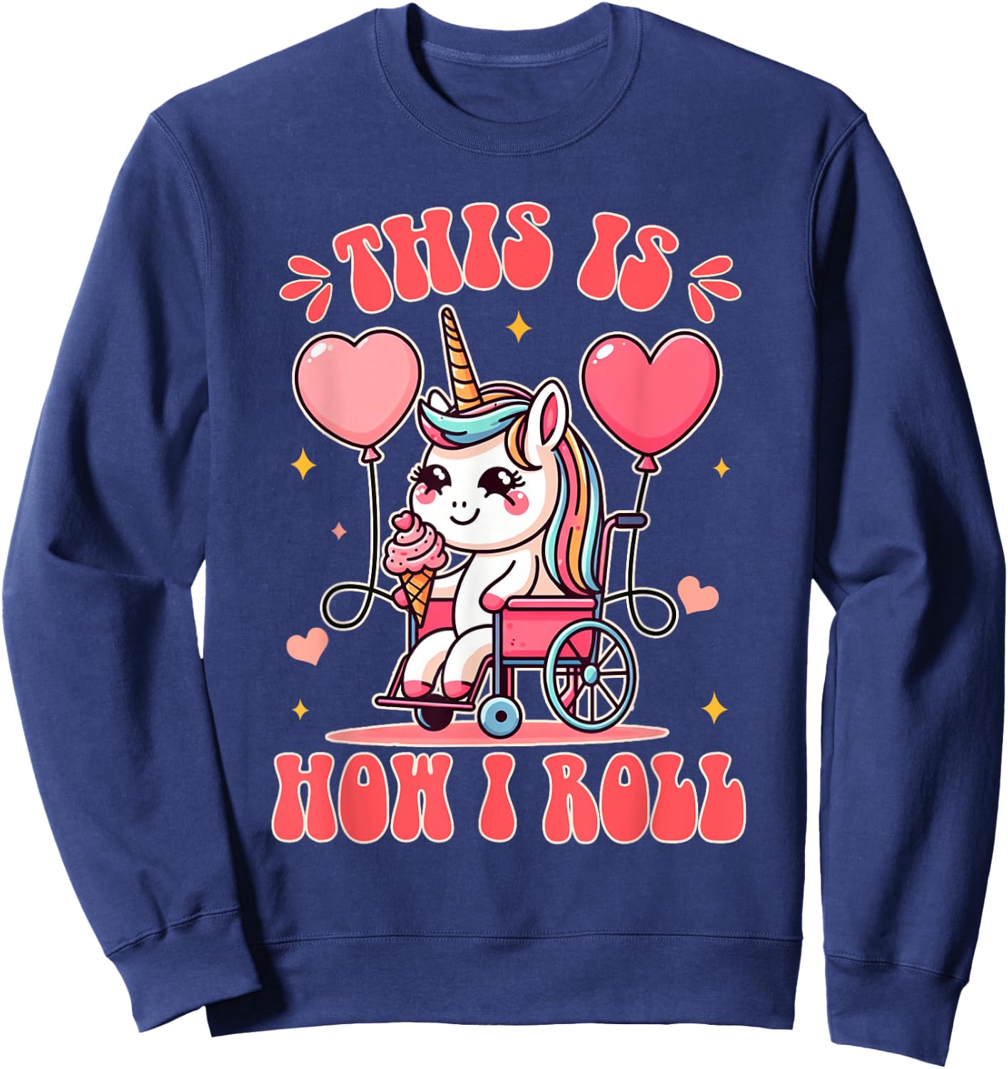 Wheelchair Unicorn Eating Ice Cream This Is How That I Roll Sweatshirt - Sweatshirt | Navy