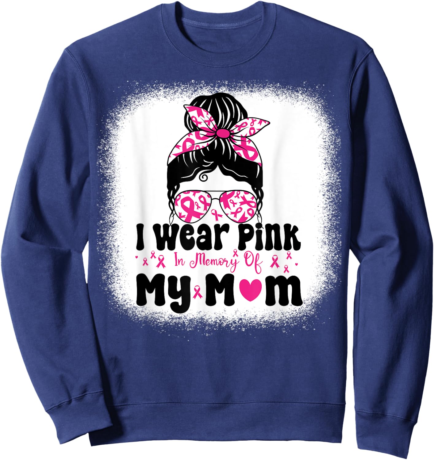I Wear Pink In Memory Of My mom Messy bun Breast Cancer Sweatshirt - Sweatshirt | Navy