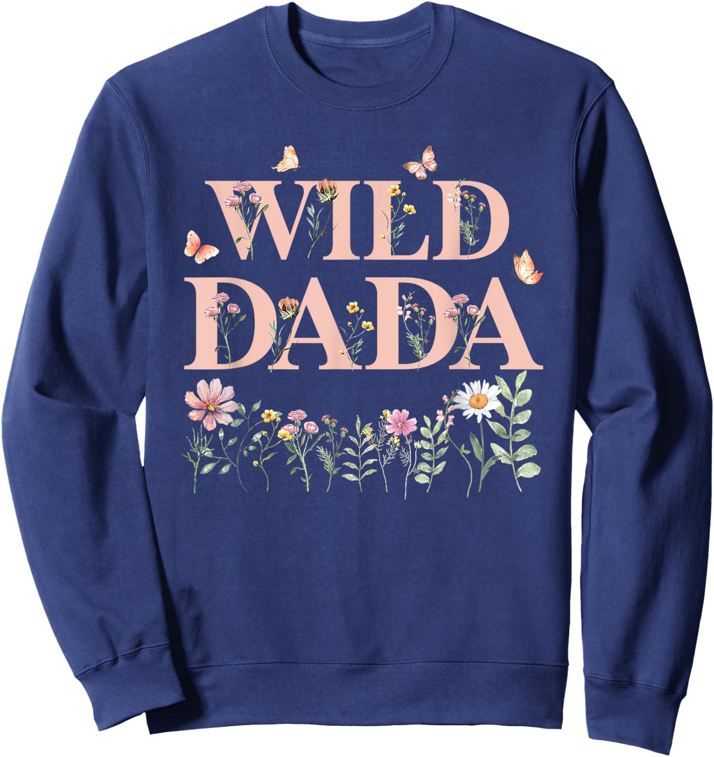 Wild Dada Wildflower Watercolor Floral 1st Birthday Dad Sweatshirt - Sweatshirt | Navy