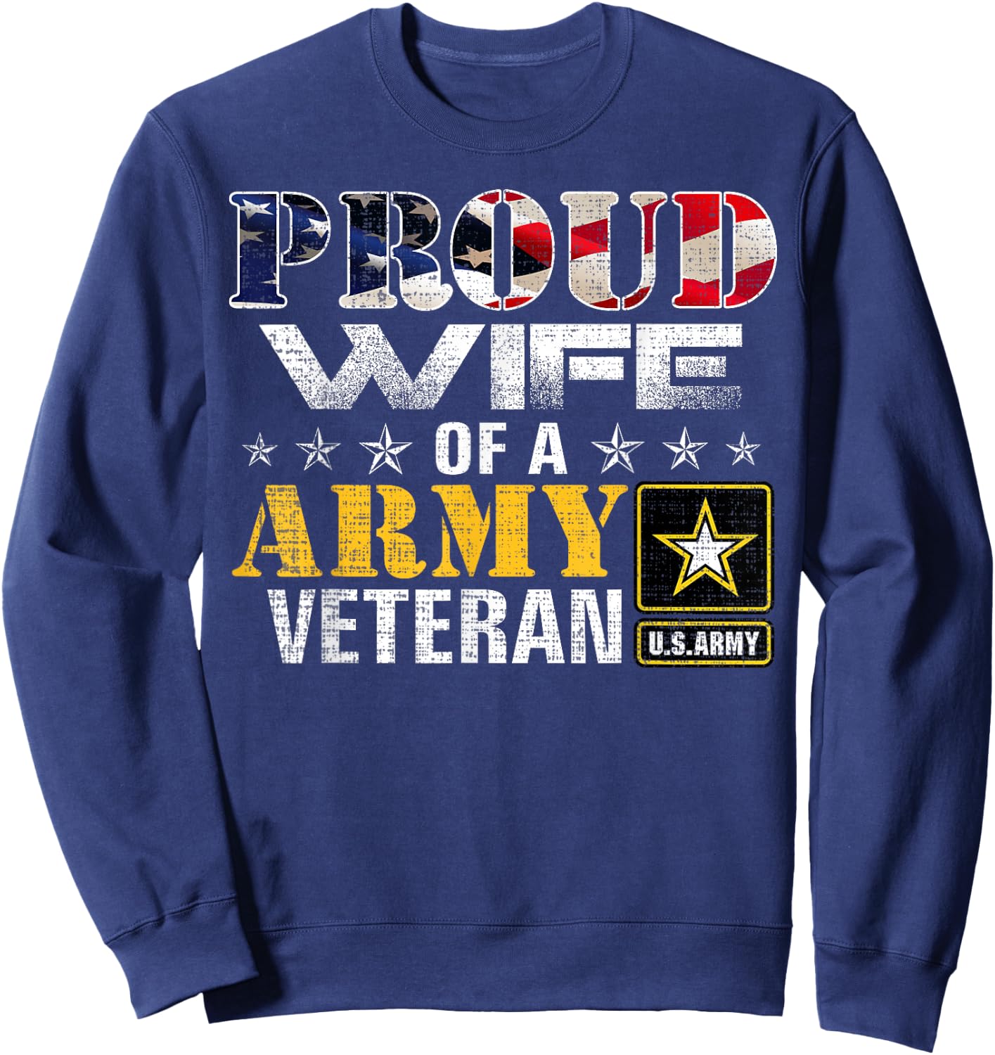 Proud Wife of A Army Veteran American Flag Military Gift Sweatshirt - Sweatshirt | Navy