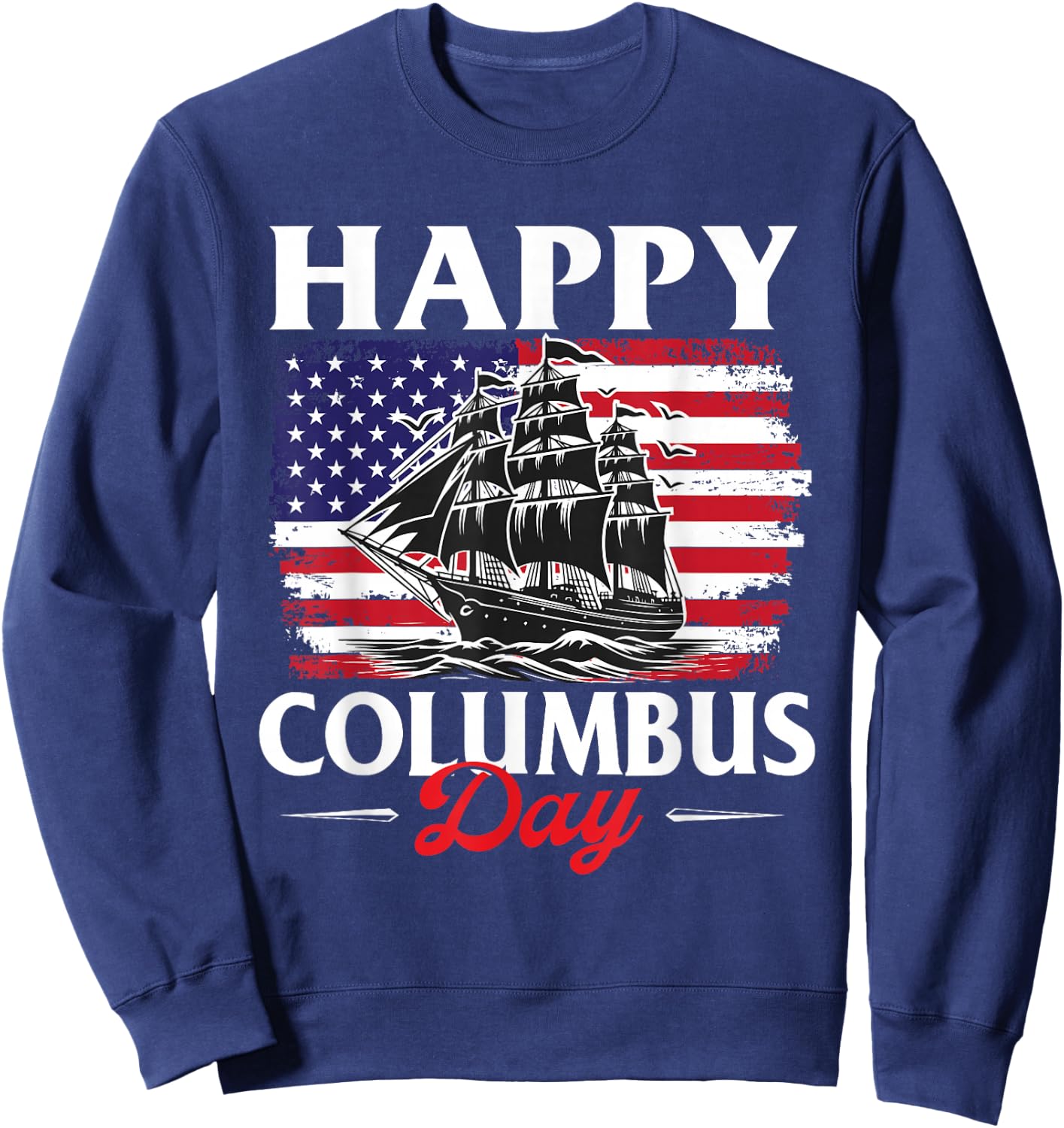 Columbus Day Shirts Happy Columbus Day - Christopher Columbus Italian Sweatshirt - Sweatshirt | Navy