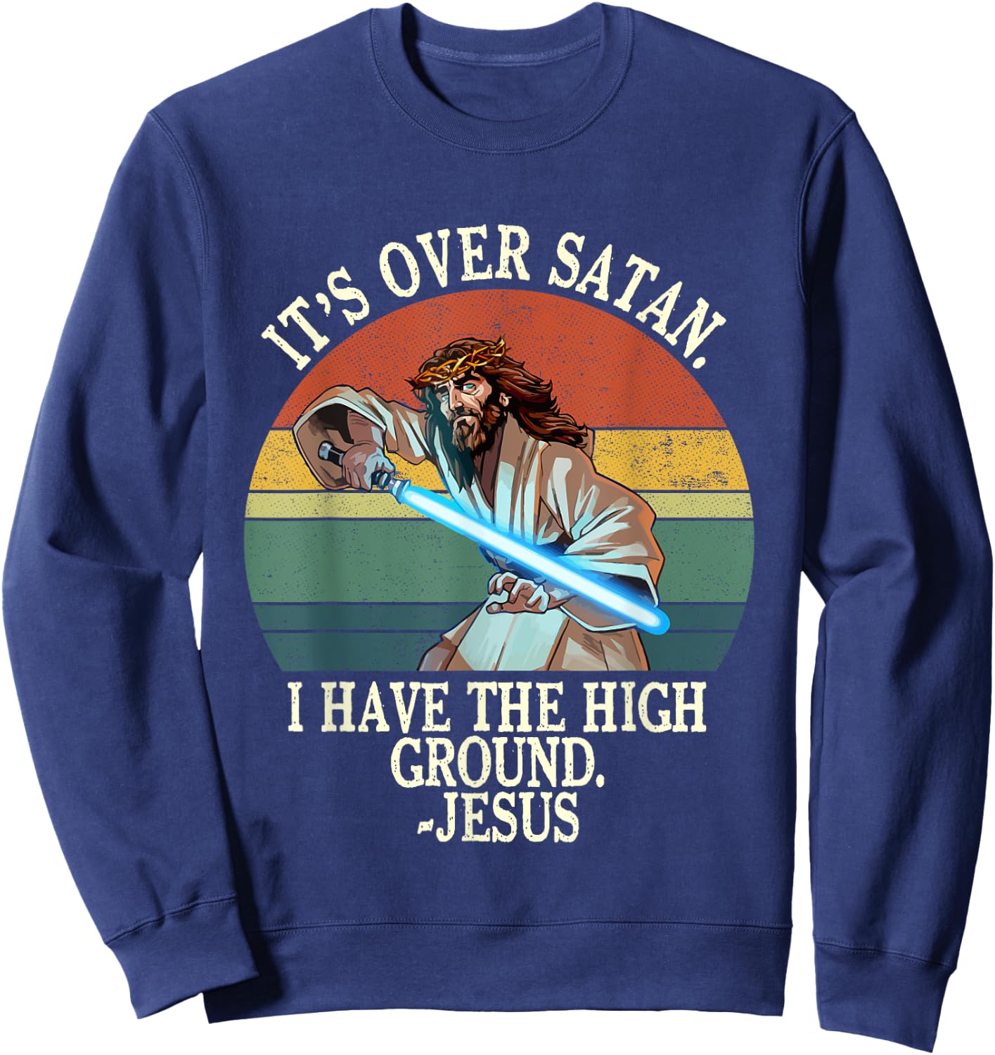 It's Over Satan I Have The High Ground Sweatshirt - Sweatshirt | Navy
