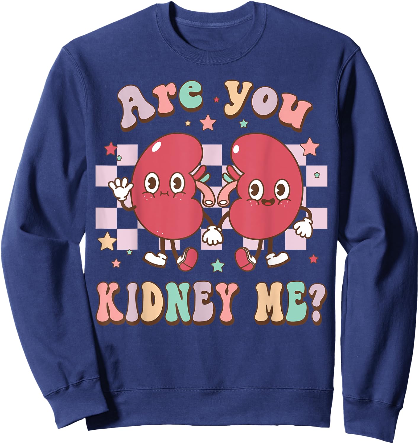Retro Are You Kidney Me Nephrologist Dialysis Technician Sweatshirt - Sweatshirt | Navy