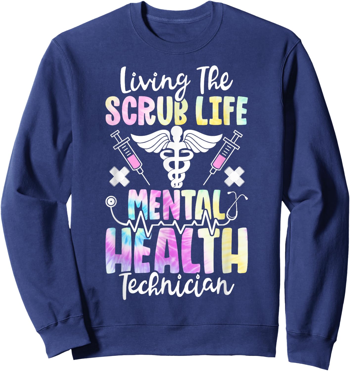 Living The Scrub Life Tie Dye Mental Health Technician Sweatshirt - Sweatshirt | Navy