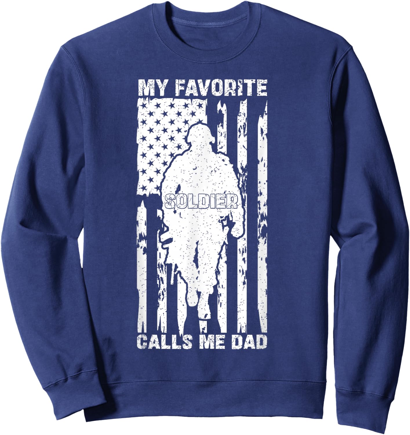 My Favorite Soldier Calls Me Dad US Army Graduation Father Sweatshirt - Sweatshirt | Navy