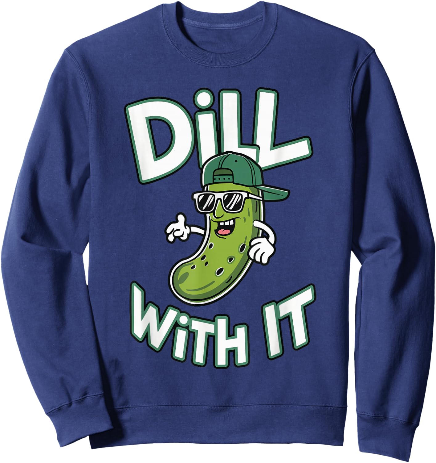 Dill With It , -Adults & -Kids, Black, Small, Short Sleeve, Modern Cartoon Festival Design, Classic Fit, Imported, 100% Polyester Sweatshirt - Sweatshirt | Navy