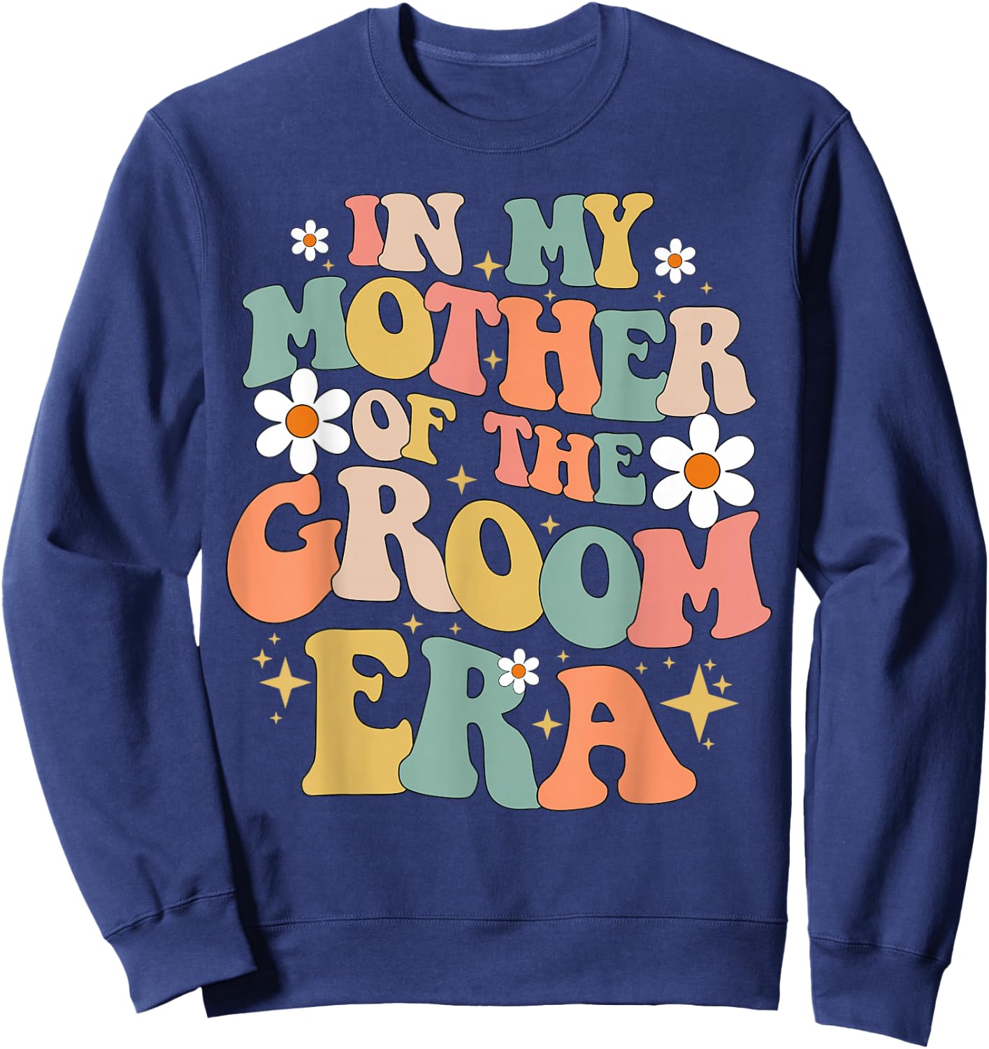 In My Mother Of The Groom Era Sweatshirt - Sweatshirt | Navy