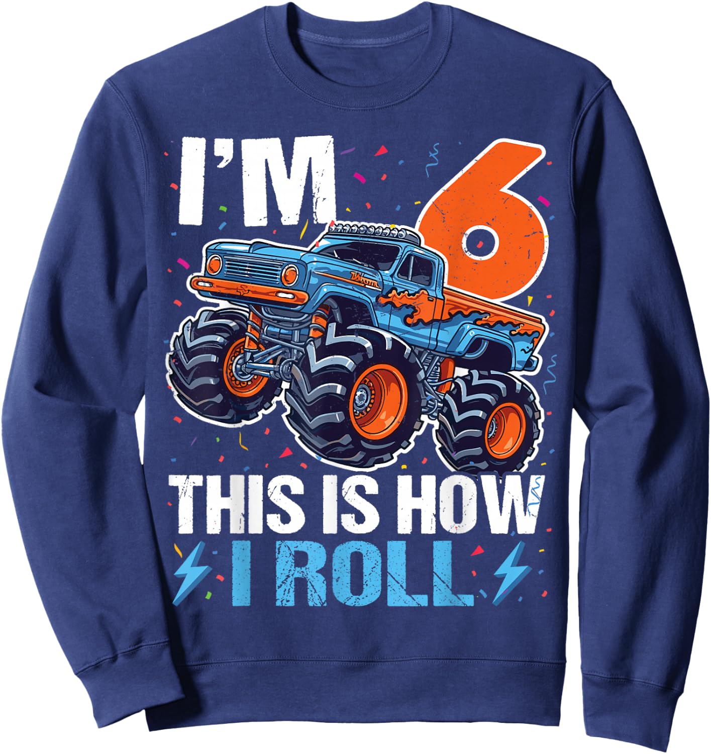 6th Birthday Monster Truck 6 Year Old Boys 6th Party Sweatshirt - Sweatshirt | Navy