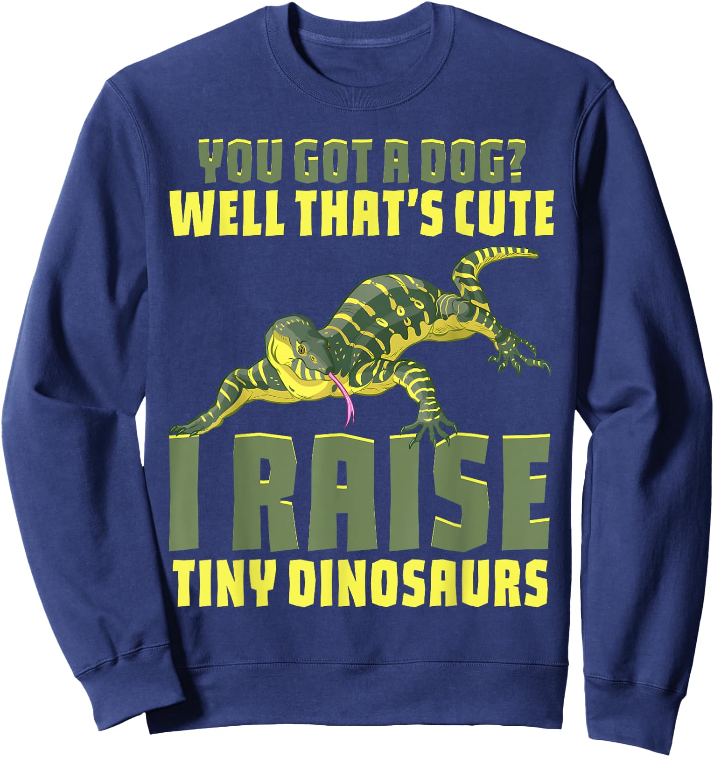Funny Pet Monitor Lizard Gift Humor Graphic Reptile Herpetol Sweatshirt - Sweatshirt | Navy