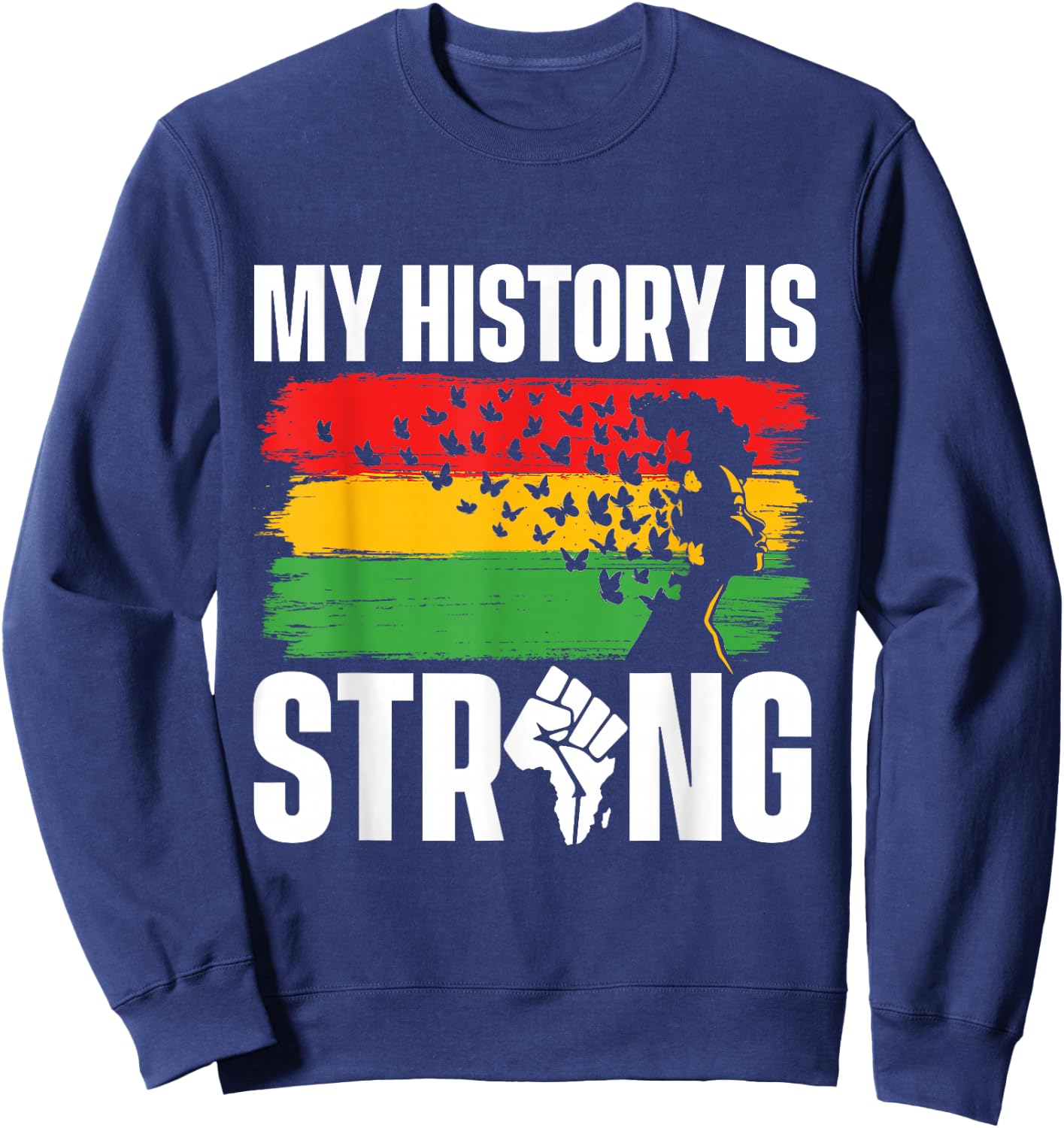 My History Is Strong - MLK Day Black History African Roots Sweatshirt - Sweatshirt | Navy