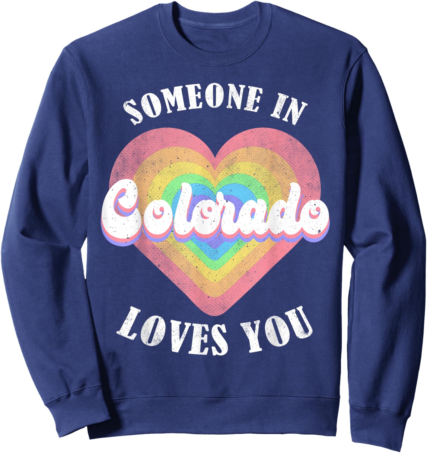 Someone In Colorado Loves You Sweatshirt - Sweatshirt | Navy