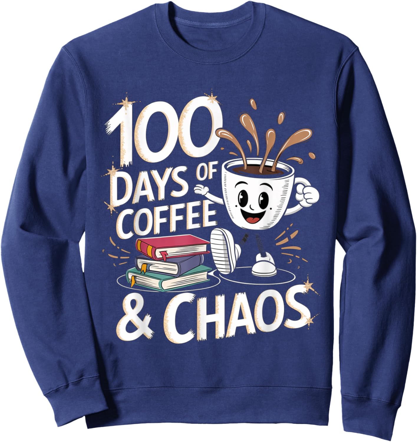 100 Days Of Coffee And Chaos 100th Day of School Teacher Sweatshirt - Sweatshirt | Navy