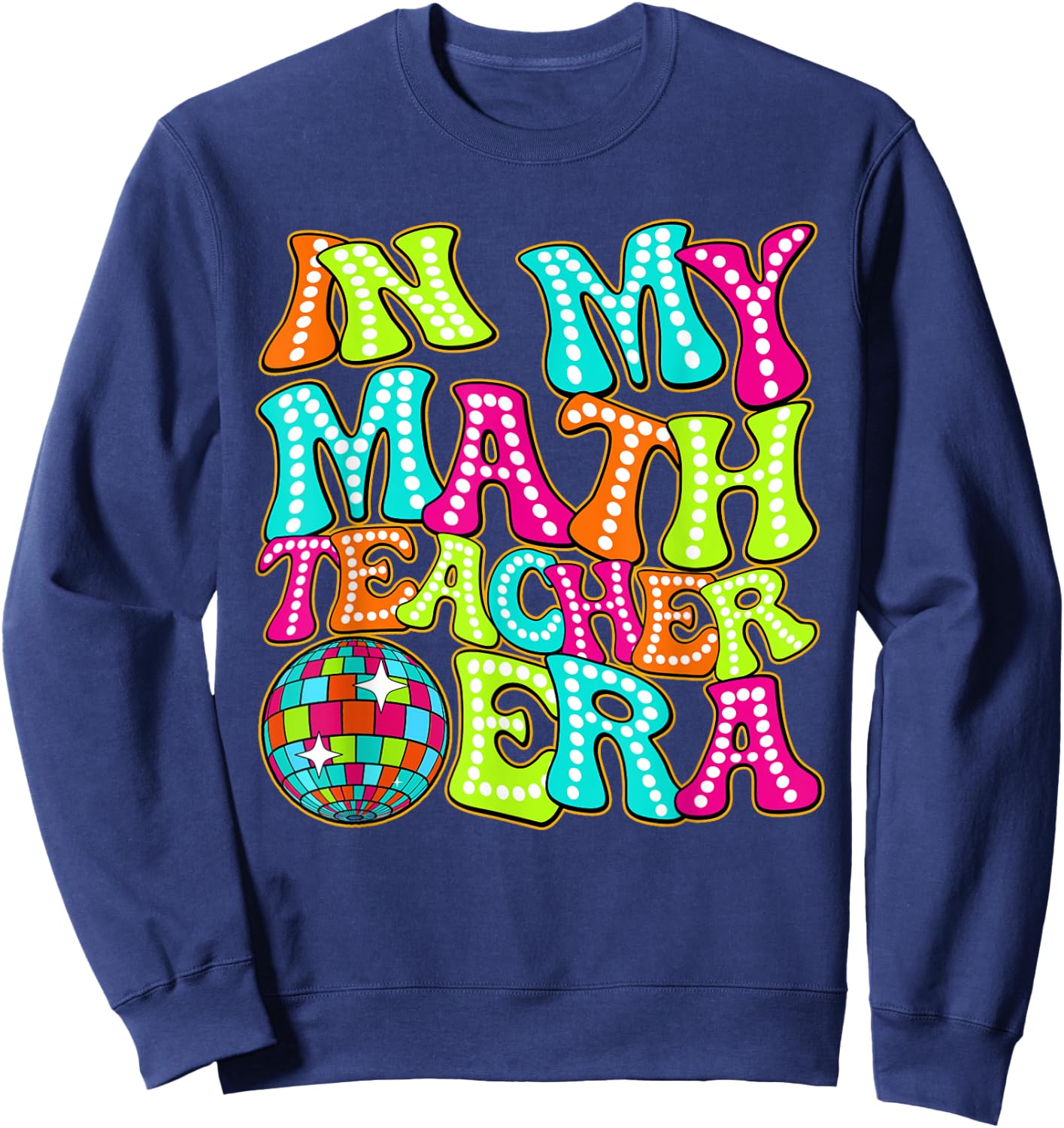 Disco Groovy In My Math Teacher Era Women Sweatshirt - Sweatshirt | Navy