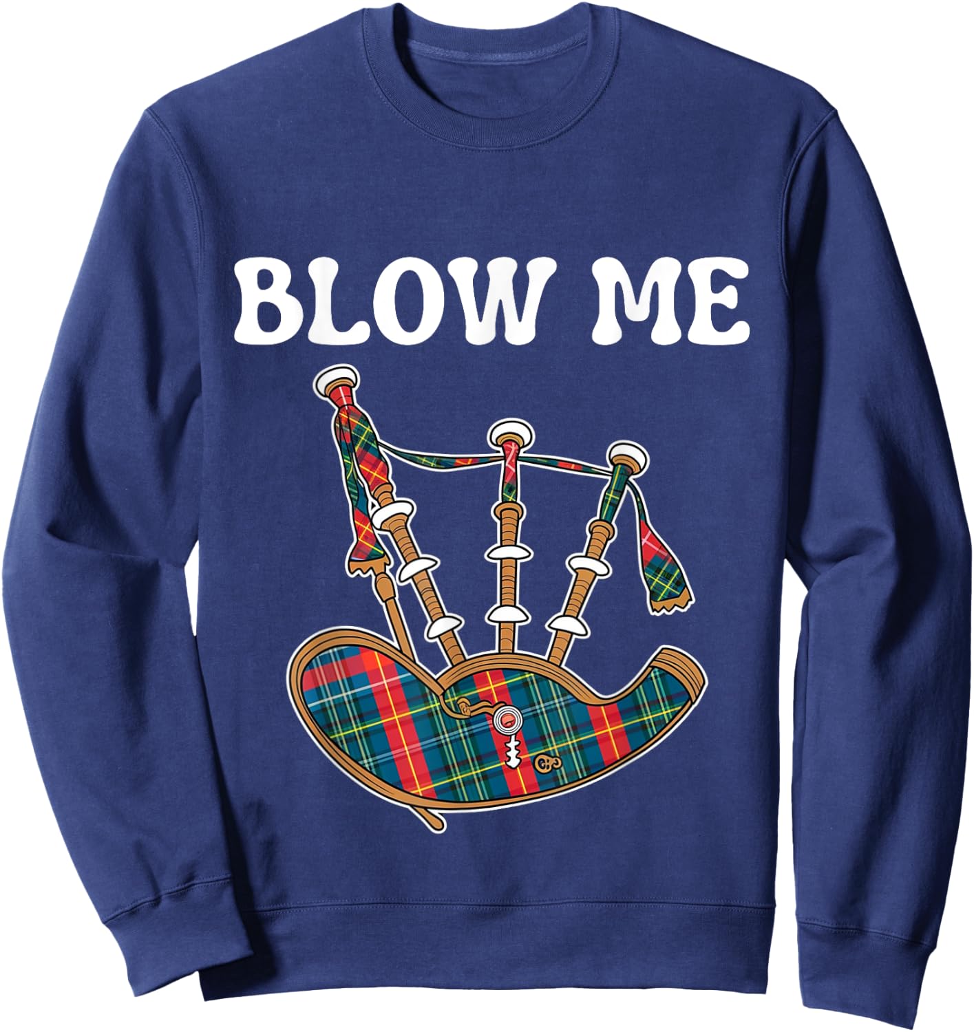 Blow Me Funny Scottish Bagpipes Tartan Sarcastic Scotsman Sweatshirt - Sweatshirt | Navy