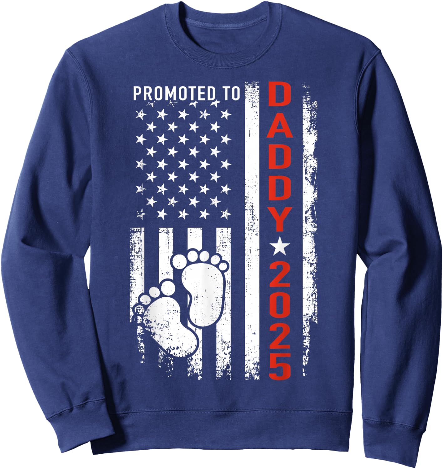 Promoted to daddy 2025 us american flag pregnancy annouce Sweatshirt - Sweatshirt | Navy
