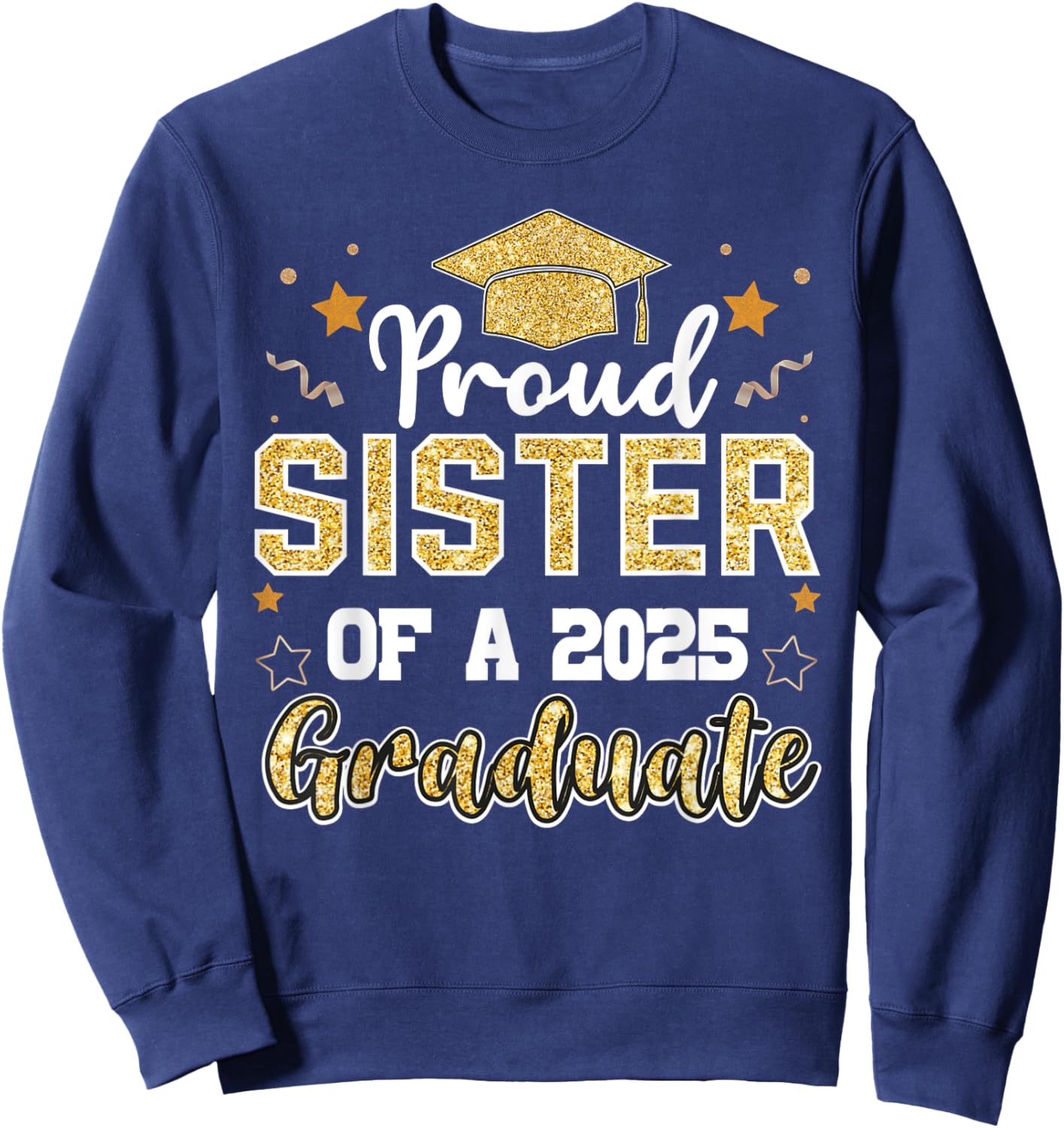 Sister Senior 2025 Proud Sister Of A Class Of 2025 Graduate Sweatshirt - Sweatshirt | Navy