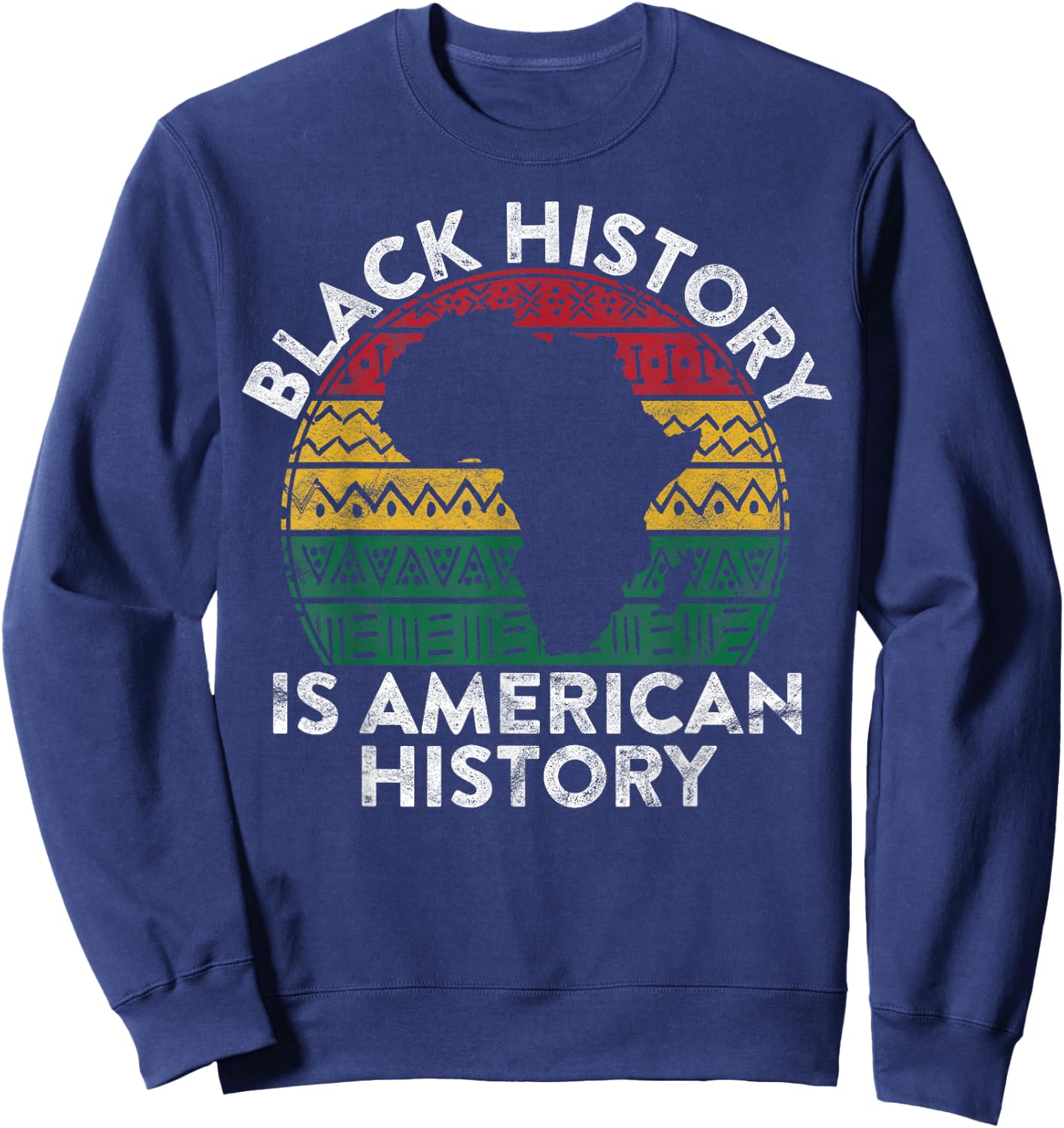 Black History Is American History Gift Month Pride African Sweatshirt - Sweatshirt | Navy