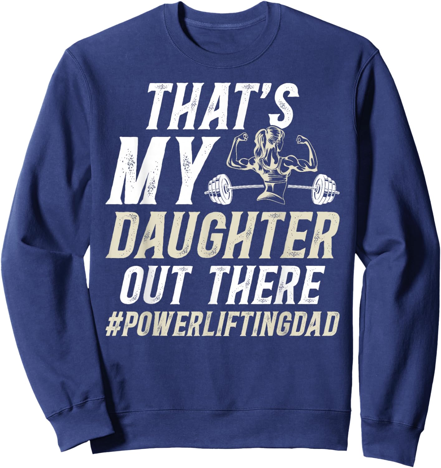That's My Daughter Powerlifting Dad Of A Powerlifter Father Sweatshirt - Sweatshirt | Navy