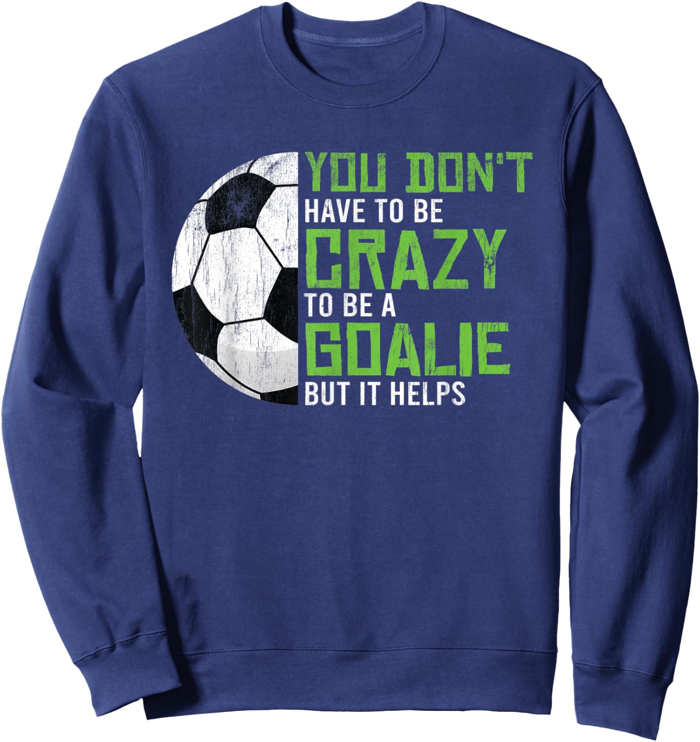 Crazy To Be A Goalie Goal Keeper Soccer Player Football Sweatshirt - Sweatshirt | Navy