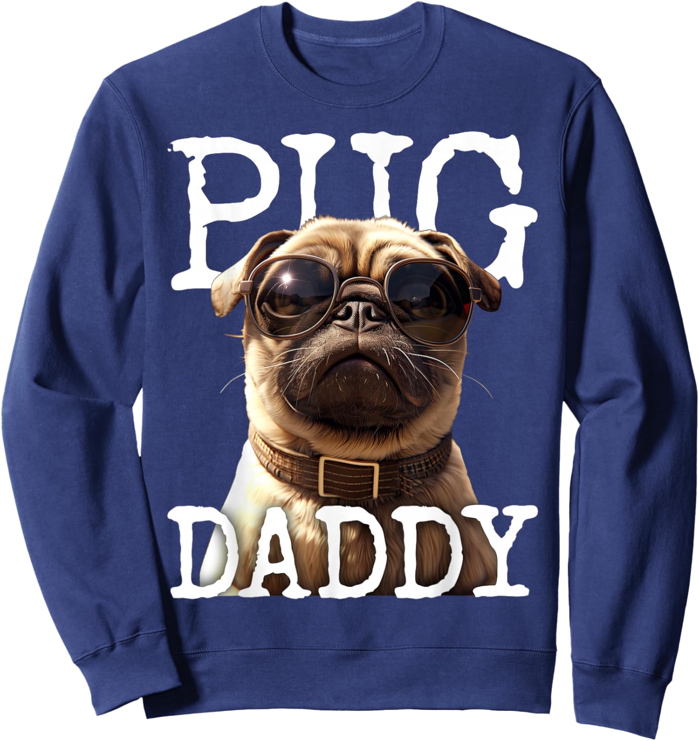 Pug Daddy Pug Dad Dog Papa Father Fathers Day Cute Pug Dad Sweatshirt - Sweatshirt | Navy