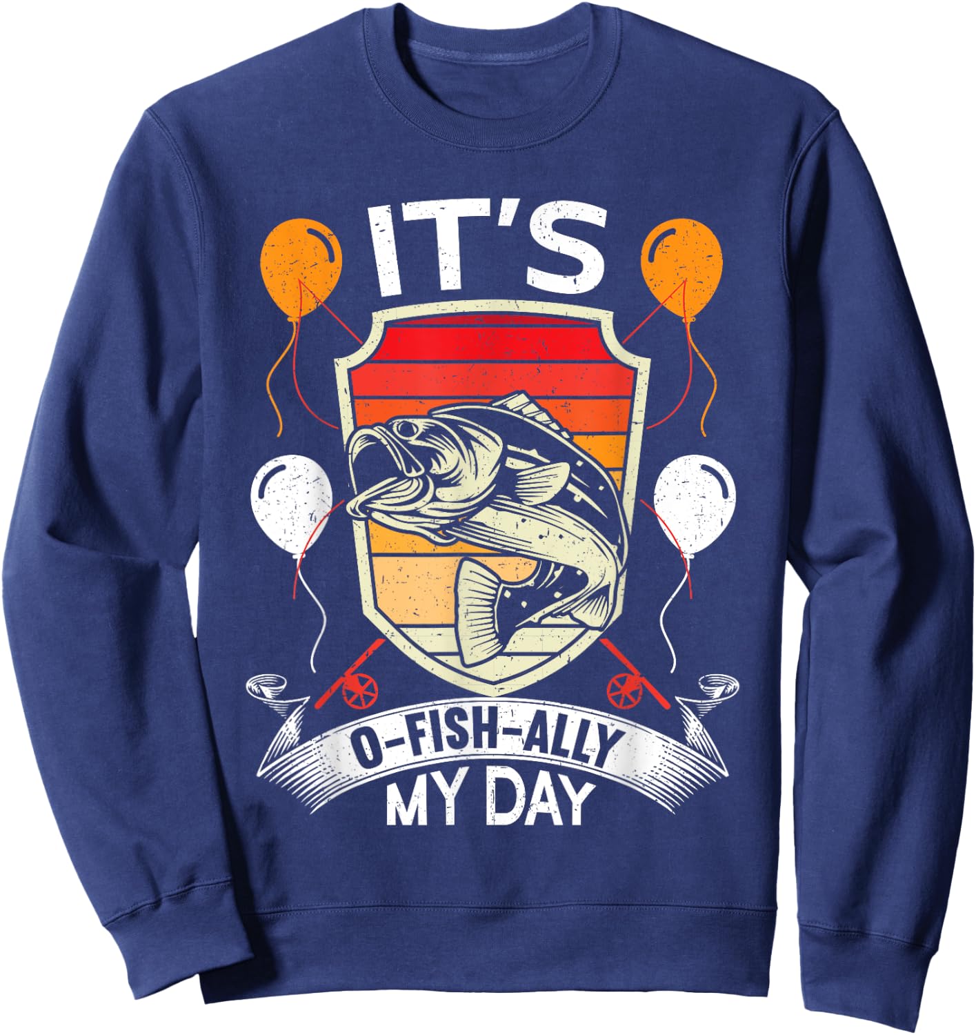 It's O-Fish-Ally My Day Funny Birthday Fishing Sweatshirt - Sweatshirt | Navy
