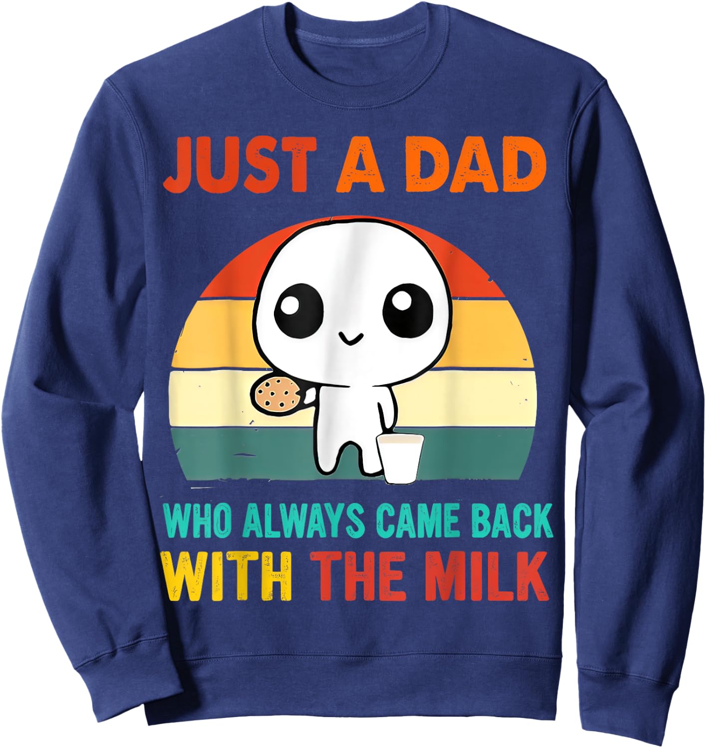Just a dad who always came back with the milk Sweatshirt - Sweatshirt | Navy