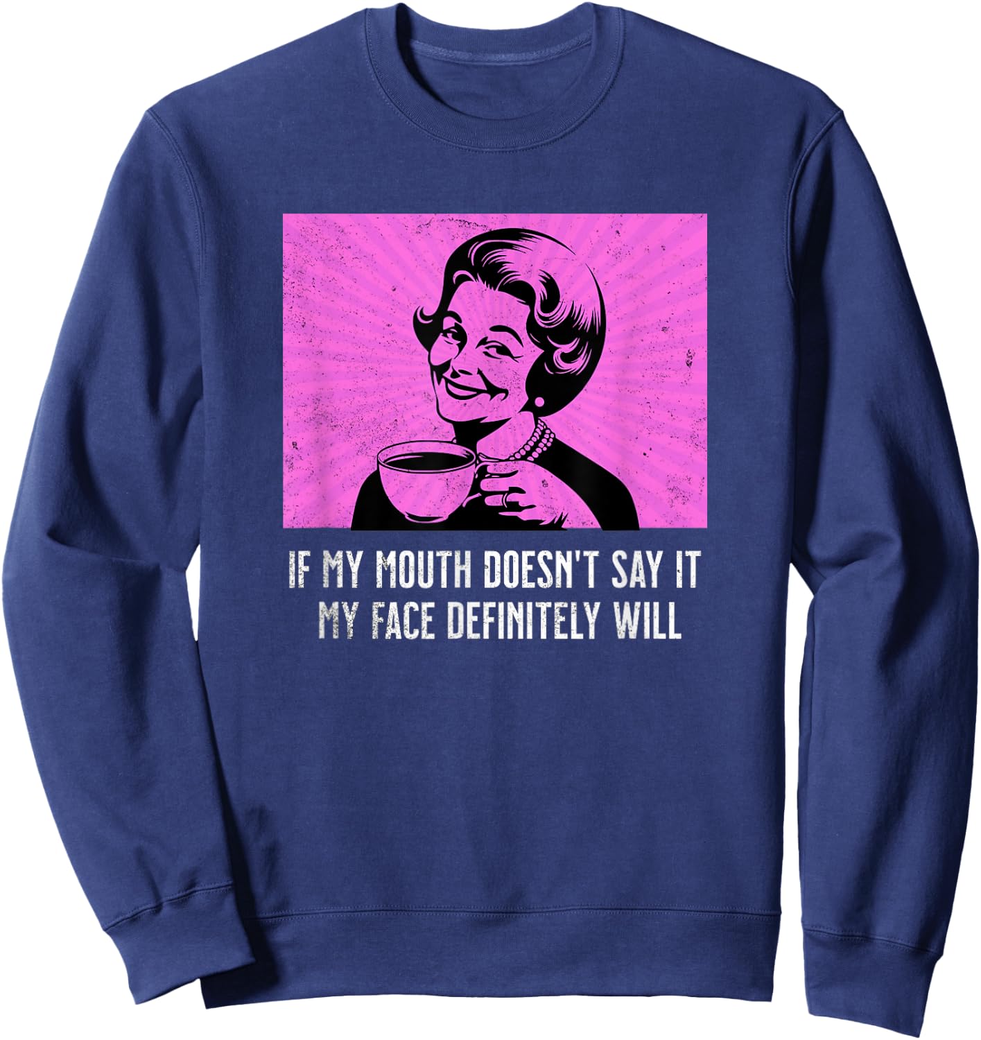 Retro Lady Humor Mouth Doesn't Say It Face Will Funny Meme Sweatshirt - Sweatshirt | Navy