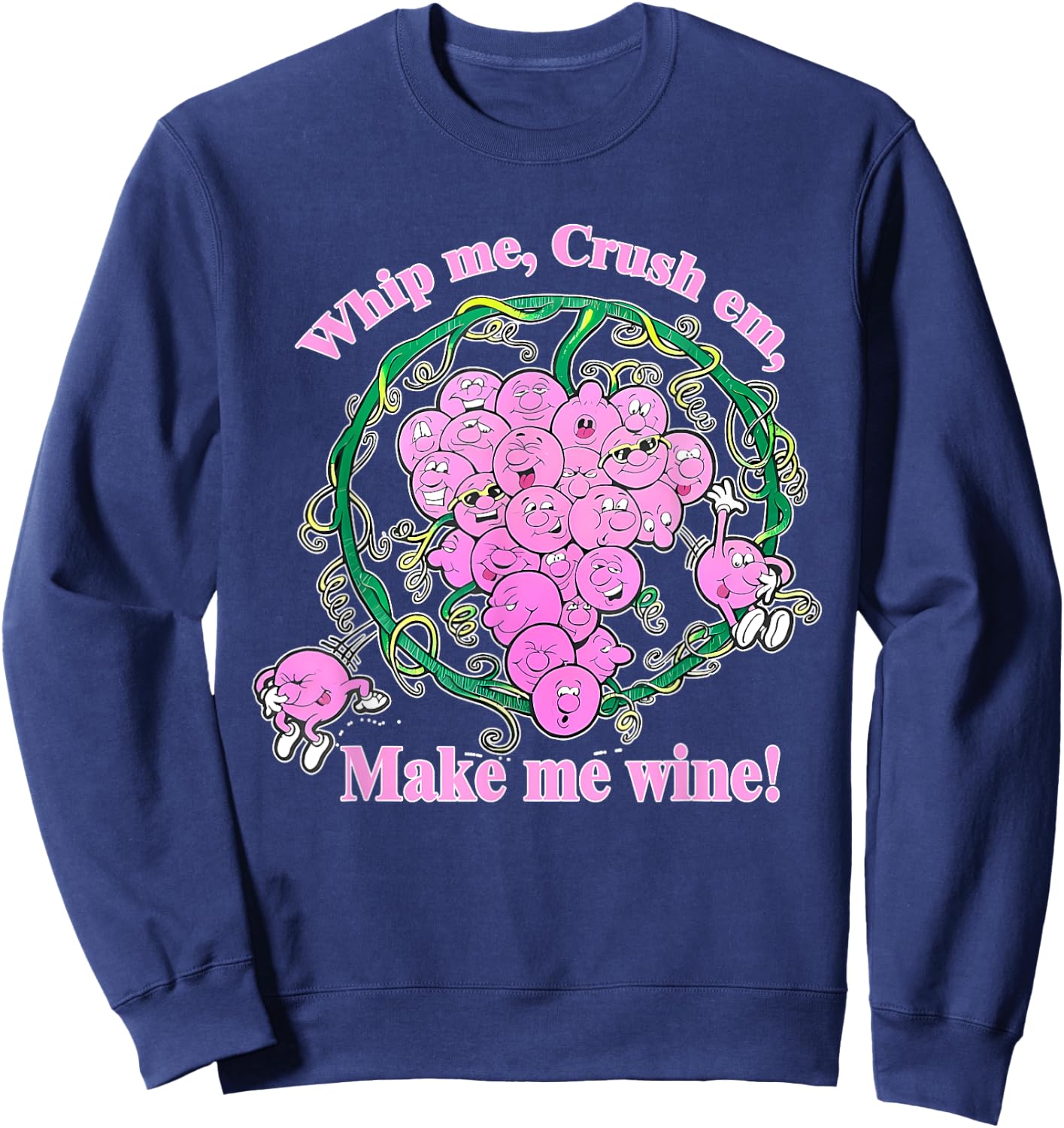 Whip Me, Crush Em, Make Me Wine! Apparel Sweatshirt - Sweatshirt | Navy