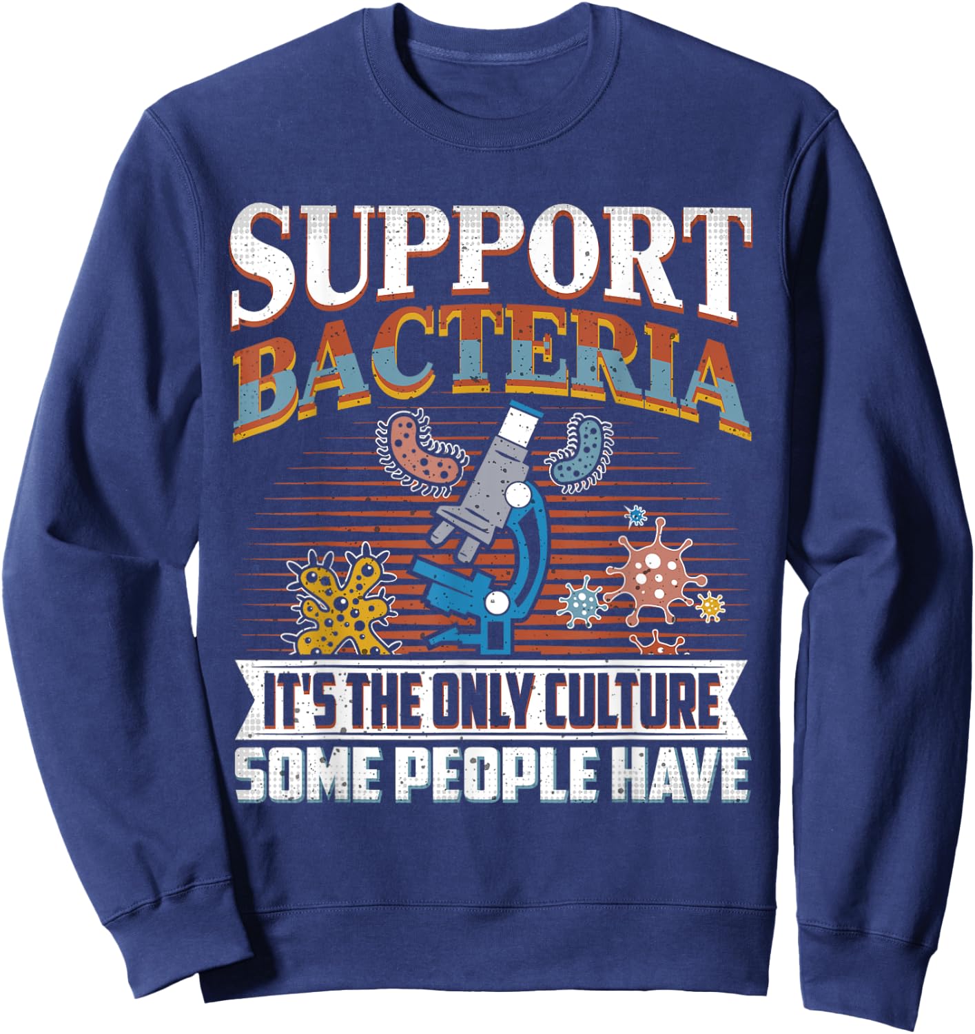 Funny Bacteria Biology Biologist Support Bacteria Sweatshirt - Sweatshirt | Navy