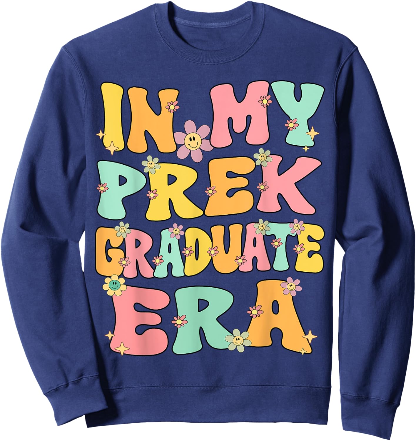 In My PreK Graduate Era Groovy Pre k Last Day Of Preschool Sweatshirt - Sweatshirt | Navy