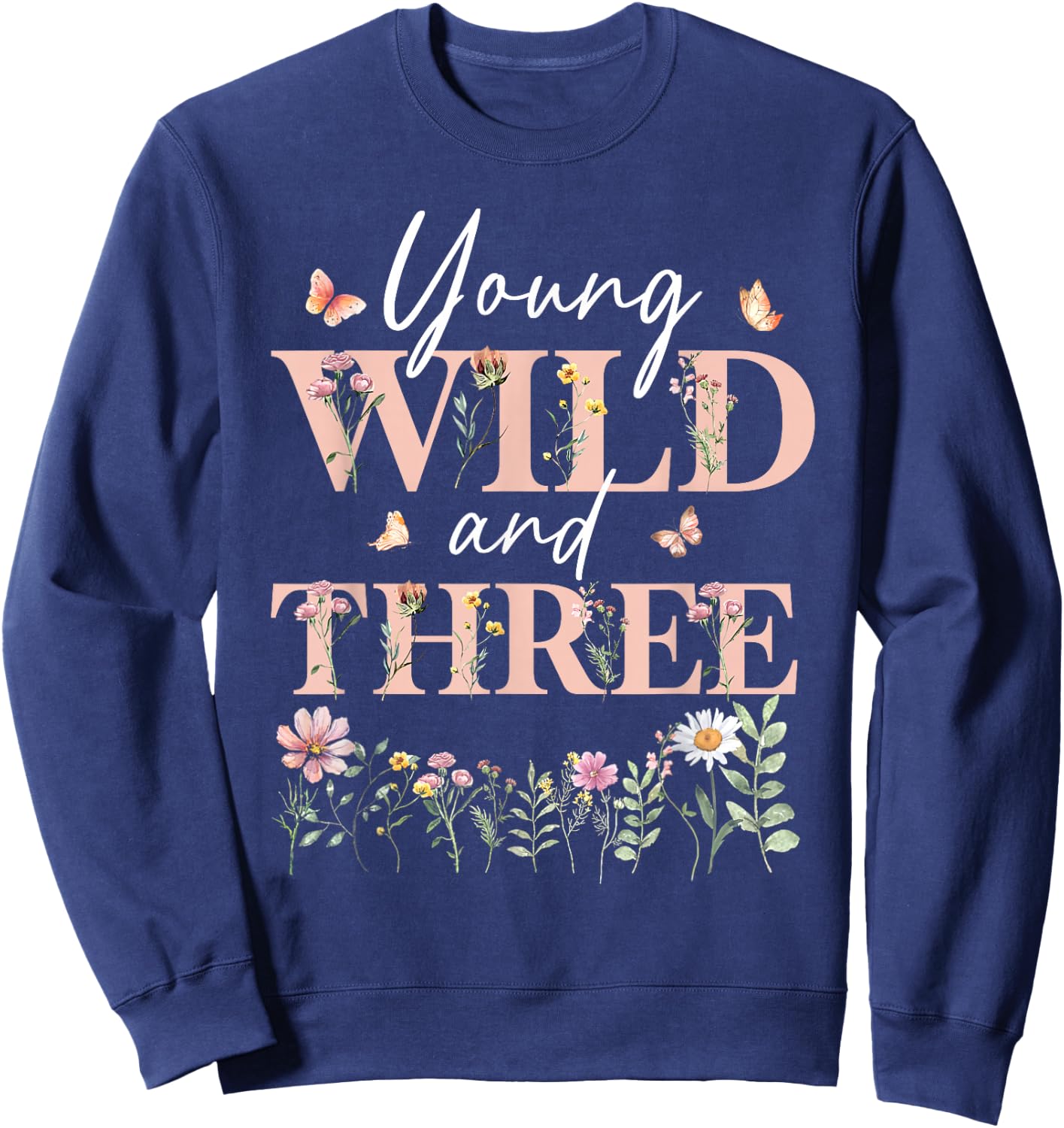 I'm Wild And Three Wildflower Floral 3rd Birthday Girl Sweatshirt - Sweatshirt | Navy