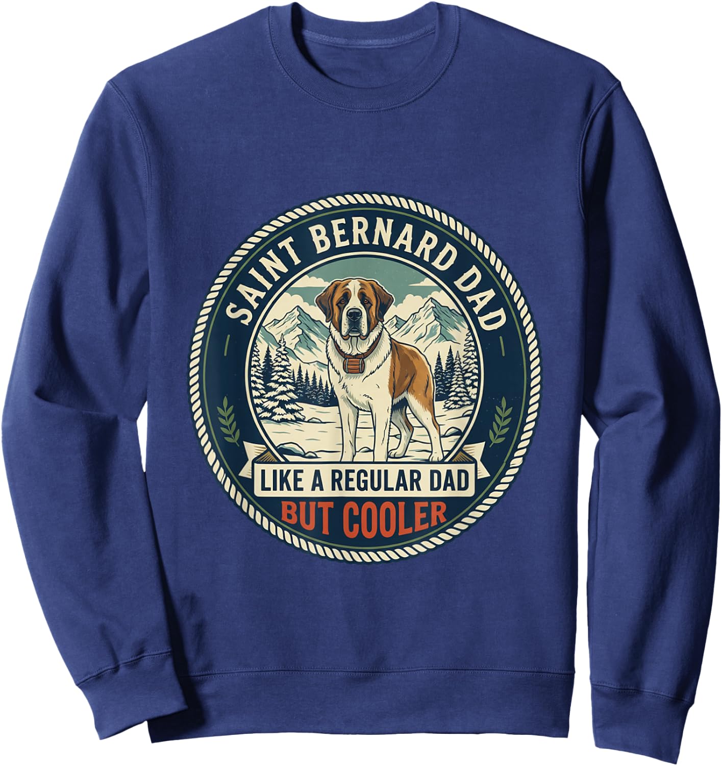 Saint Bernard Dad Like A Regular Dad But Cooler Dog Dad Sweatshirt - Sweatshirt | Navy