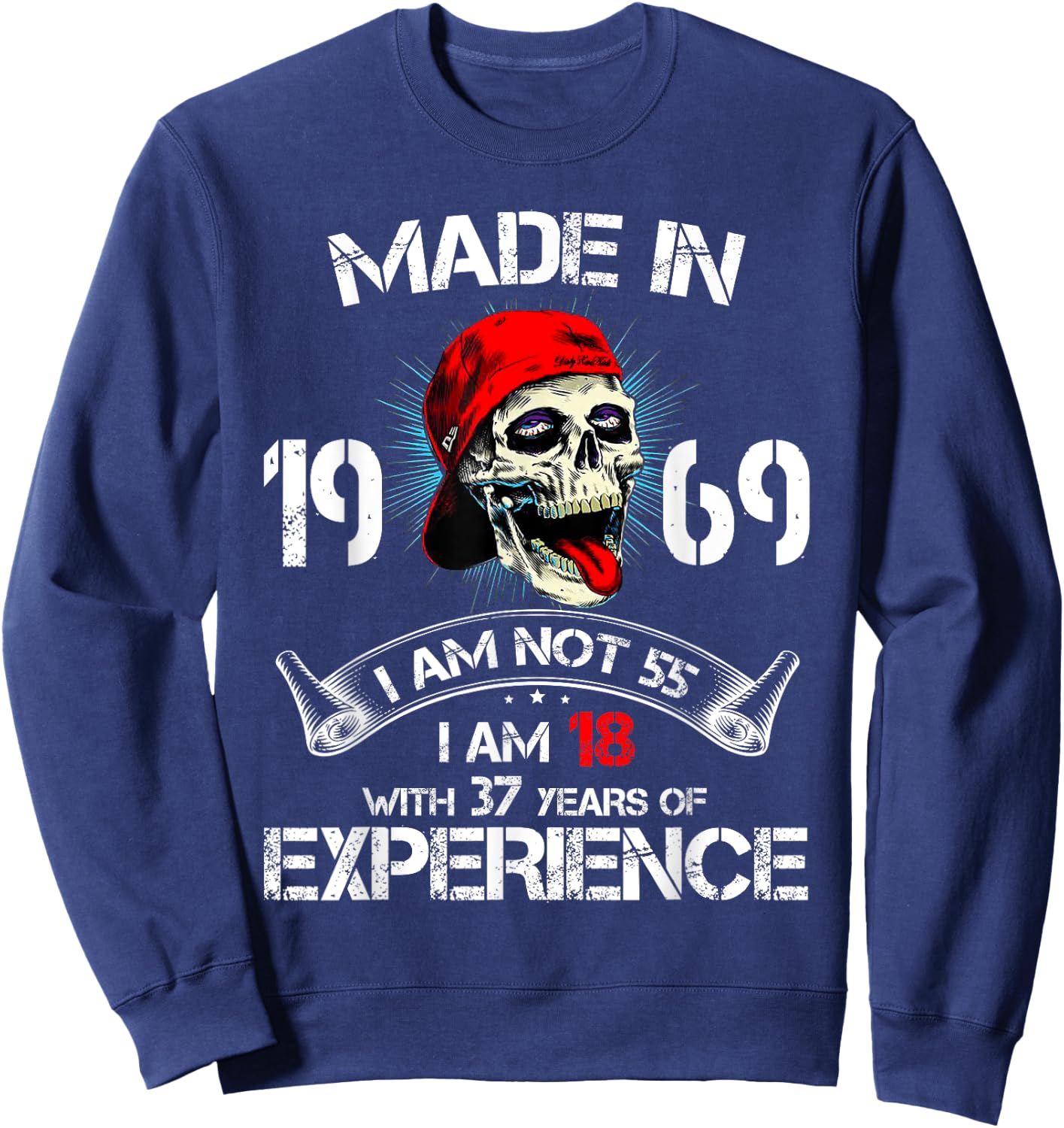 Made In 1969 I Am Not 55 I'm 18 With 37 Years Of Experience Sweatshirt - Sweatshirt | Navy