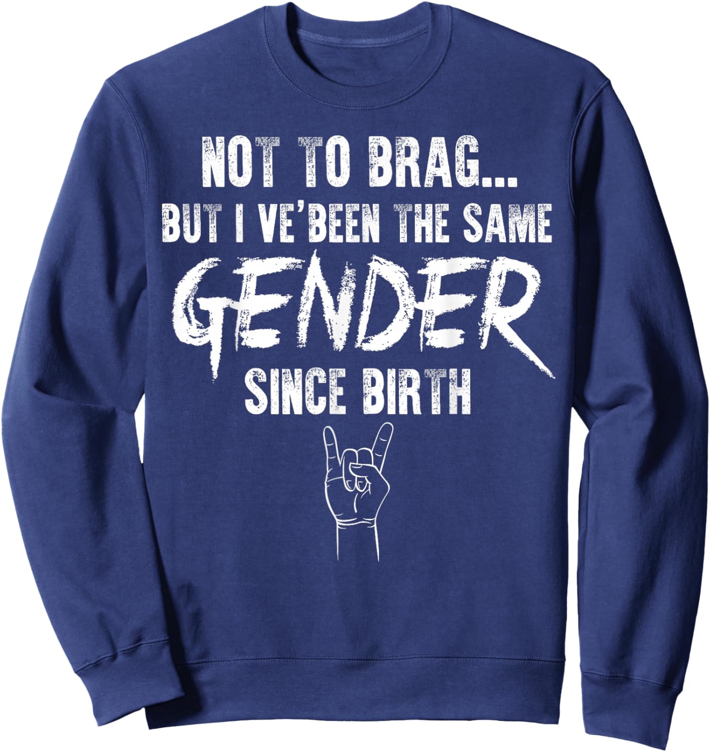 Not to Brag Same Gender Since Birth Funny Women Men Sweatshirt - Sweatshirt | Navy