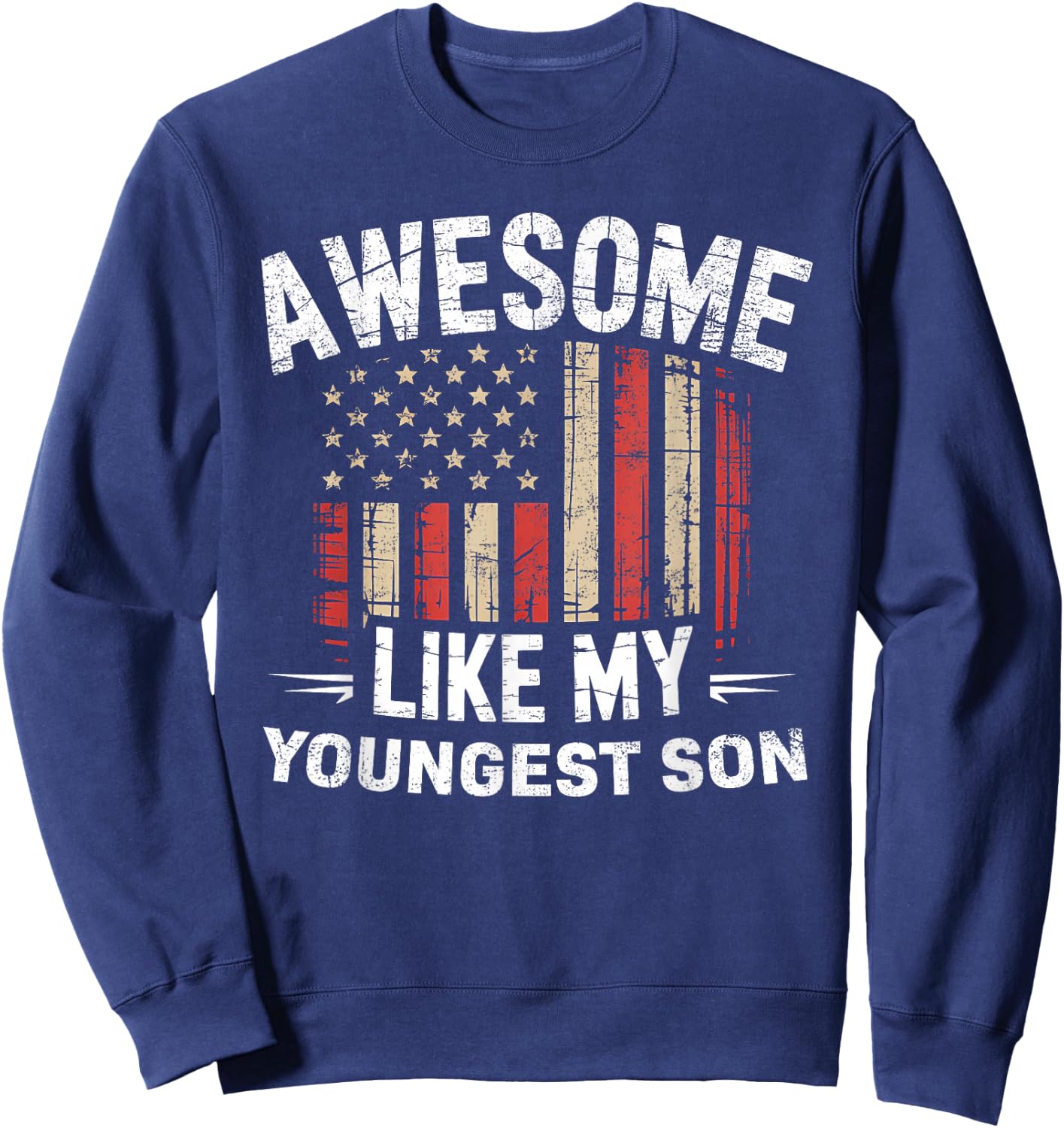 Funny Awesome Like My Youngest Son Flag USA Fathers Day Sweatshirt - Sweatshirt | Navy