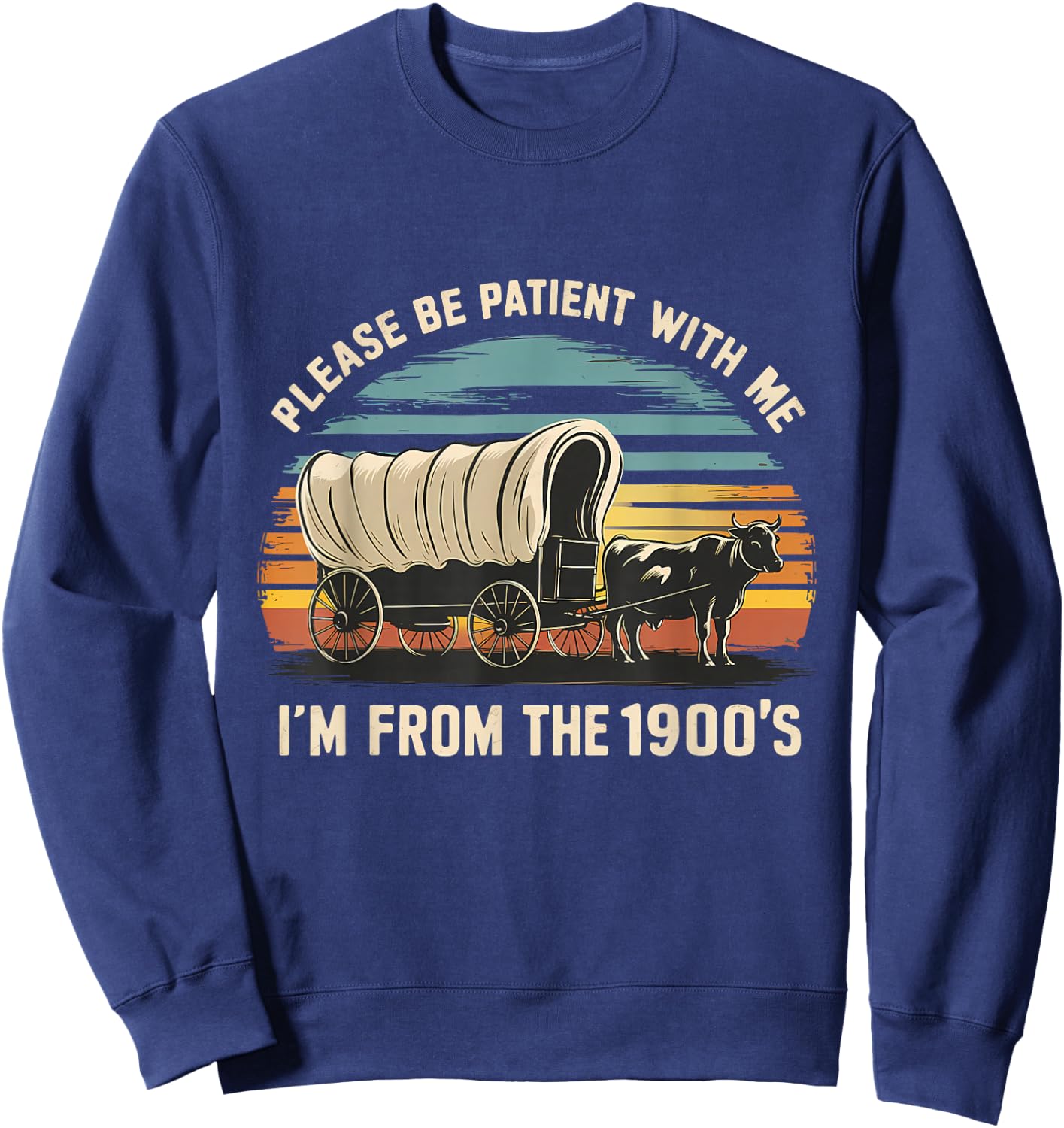 Sarcastic Quote Please Be Patient With Me Im From The 1900s Sweatshirt - Sweatshirt | Navy
