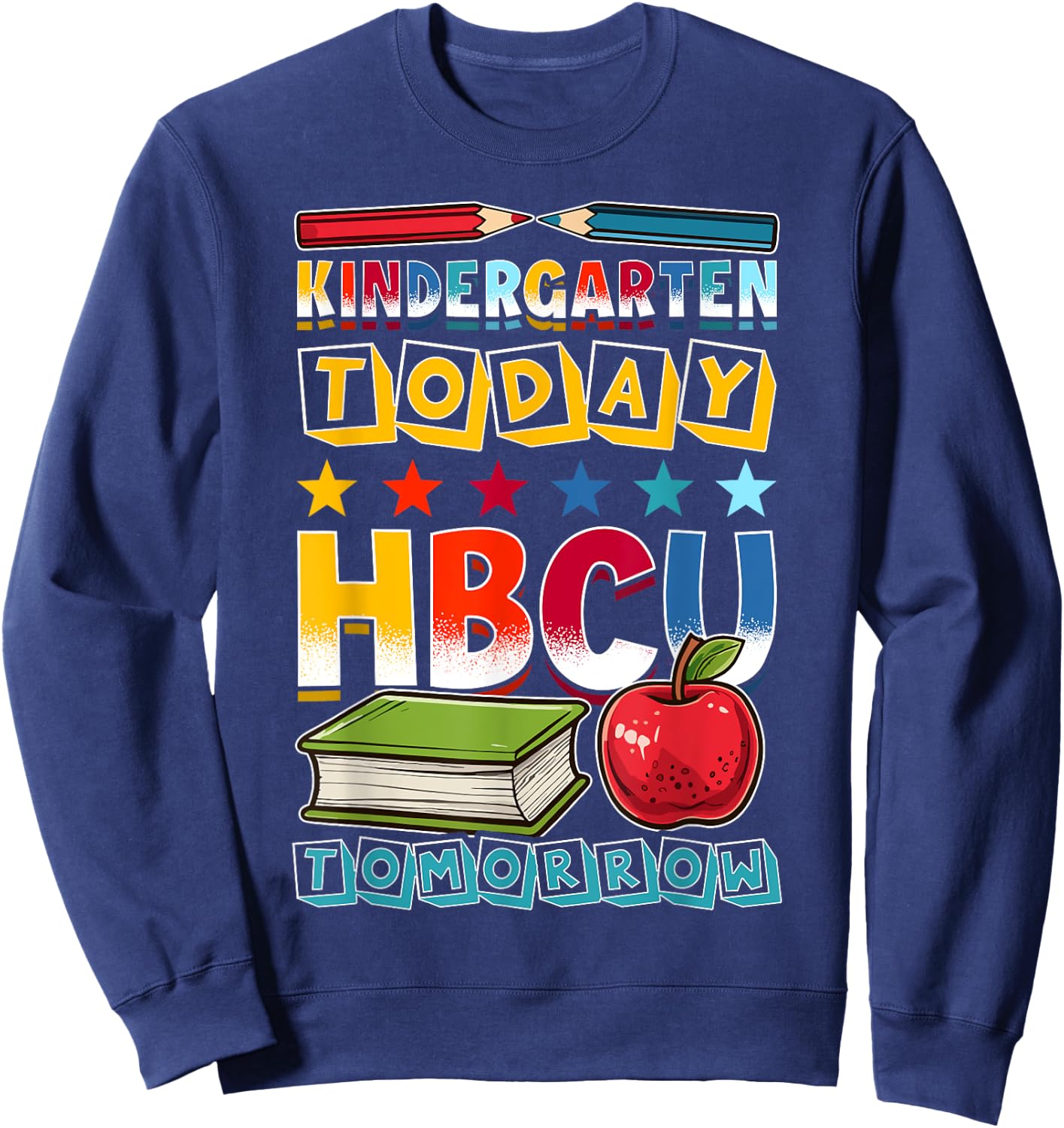 Kindergarten Today HBCU Tomorrow African American Sweatshirt - Sweatshirt | Navy