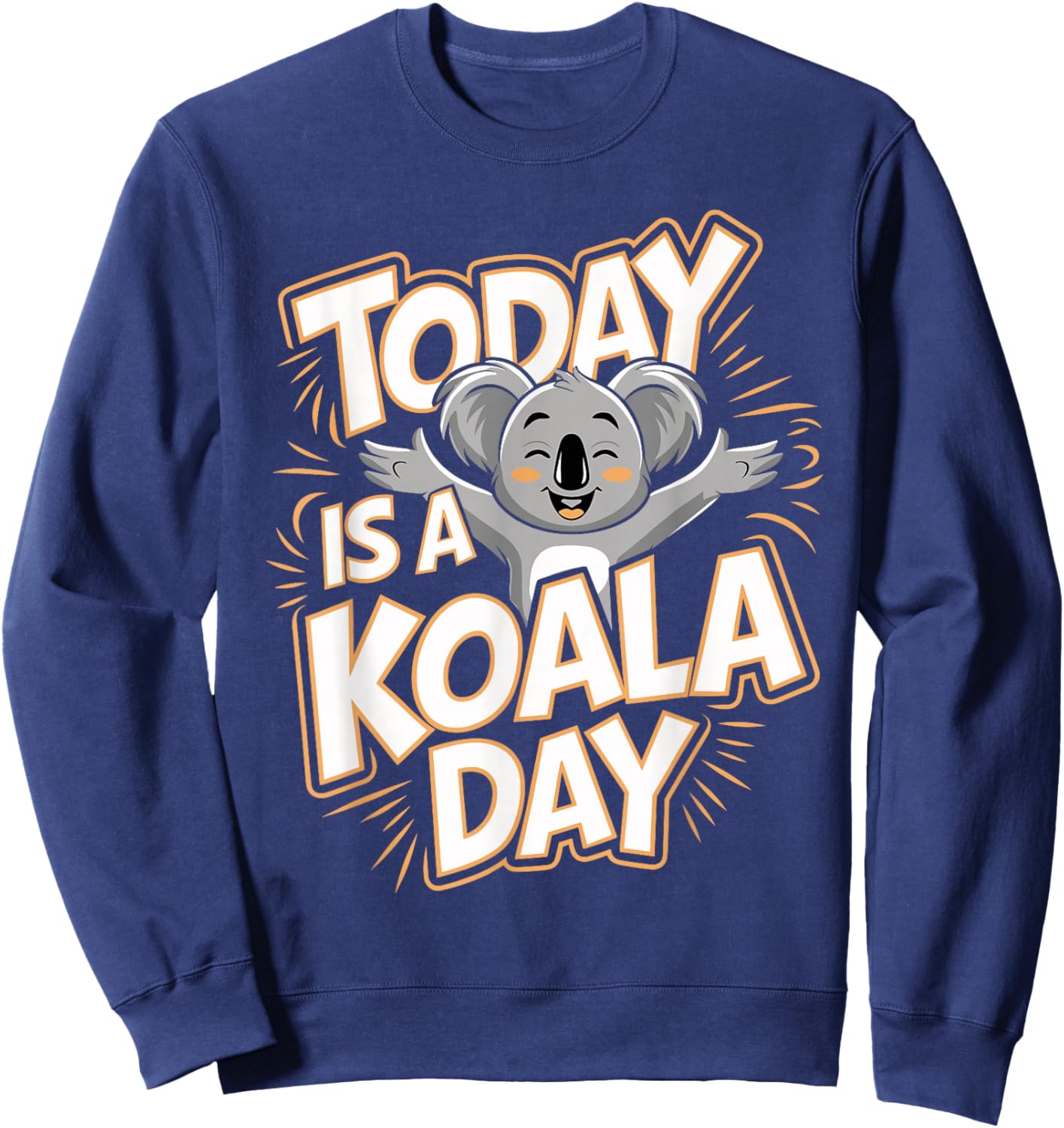Today Is A Koala Day Funny Animal Lover Humor Koala Bear Sweatshirt - Sweatshirt | Navy