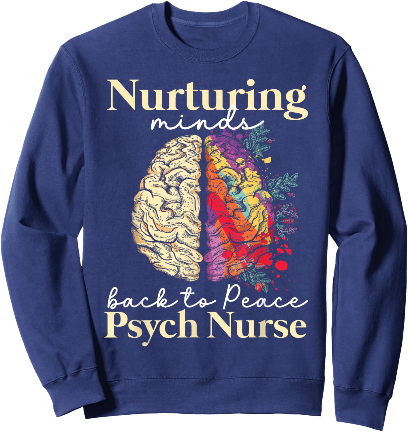 Nurturing Minds Back To Peace Psych Nurse Nurses Psychiatry Sweatshirt - Sweatshirt | Navy