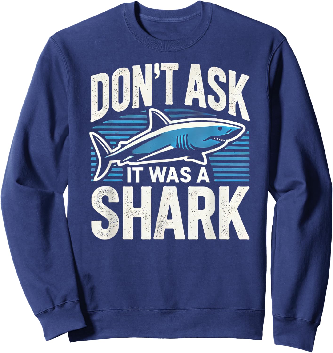 Don't Ask, It Was a Shark Sweatshirt - Sweatshirt | Navy
