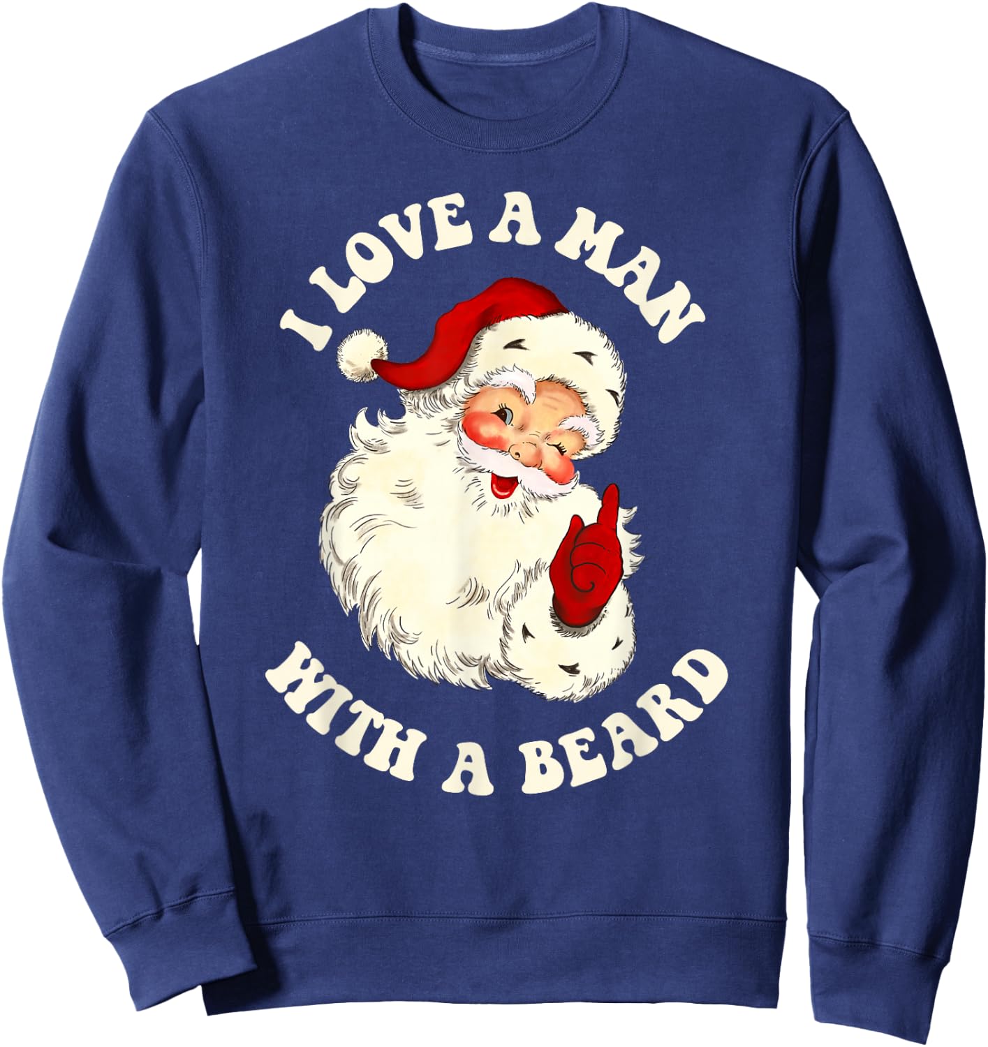Vintage Santa Fun Retro I Love A Man With A Beard Christmas Sweatshirt - Sweatshirt | Navy