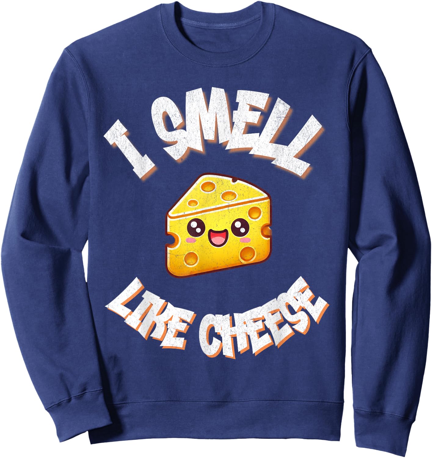 I Smell Like Cheese Funny Food Lover Humor Print Sweatshirt - Sweatshirt | Navy