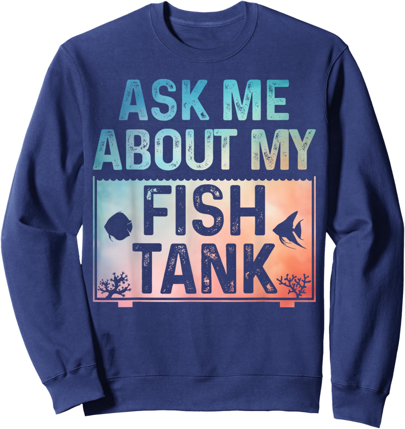 Funny Fish Tank Art Women Fish Tank Aquarium Lover Sweatshirt - Sweatshirt | Navy