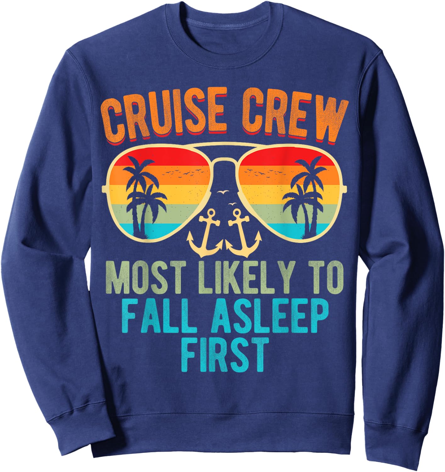 Cruise Crew Most Likely To Fall Asleep First Family Cruise Sweatshirt - Sweatshirt | Navy
