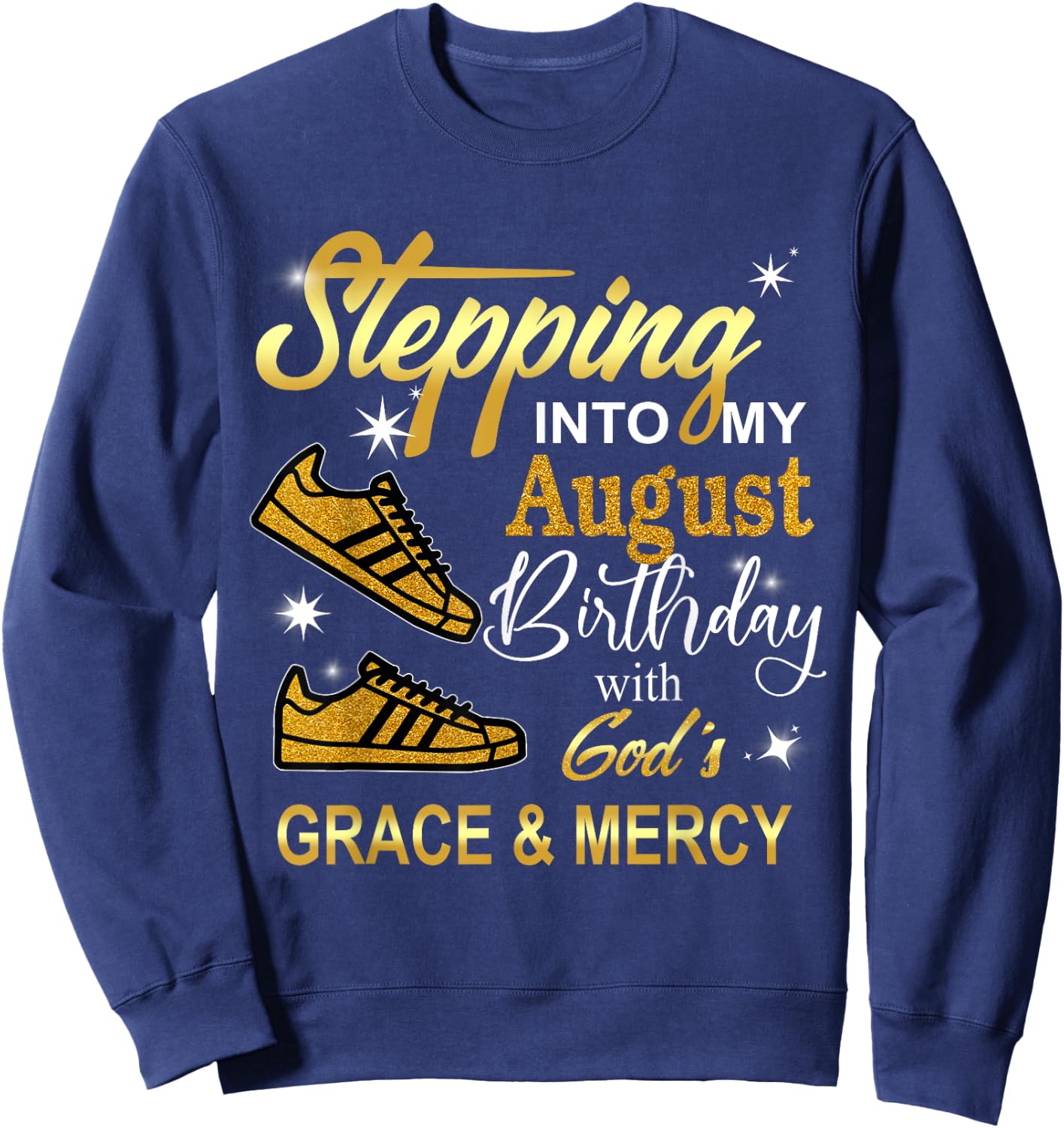 Stepping into my August Birthday with God's Grace and Mercy Sweatshirt - Sweatshirt | Navy