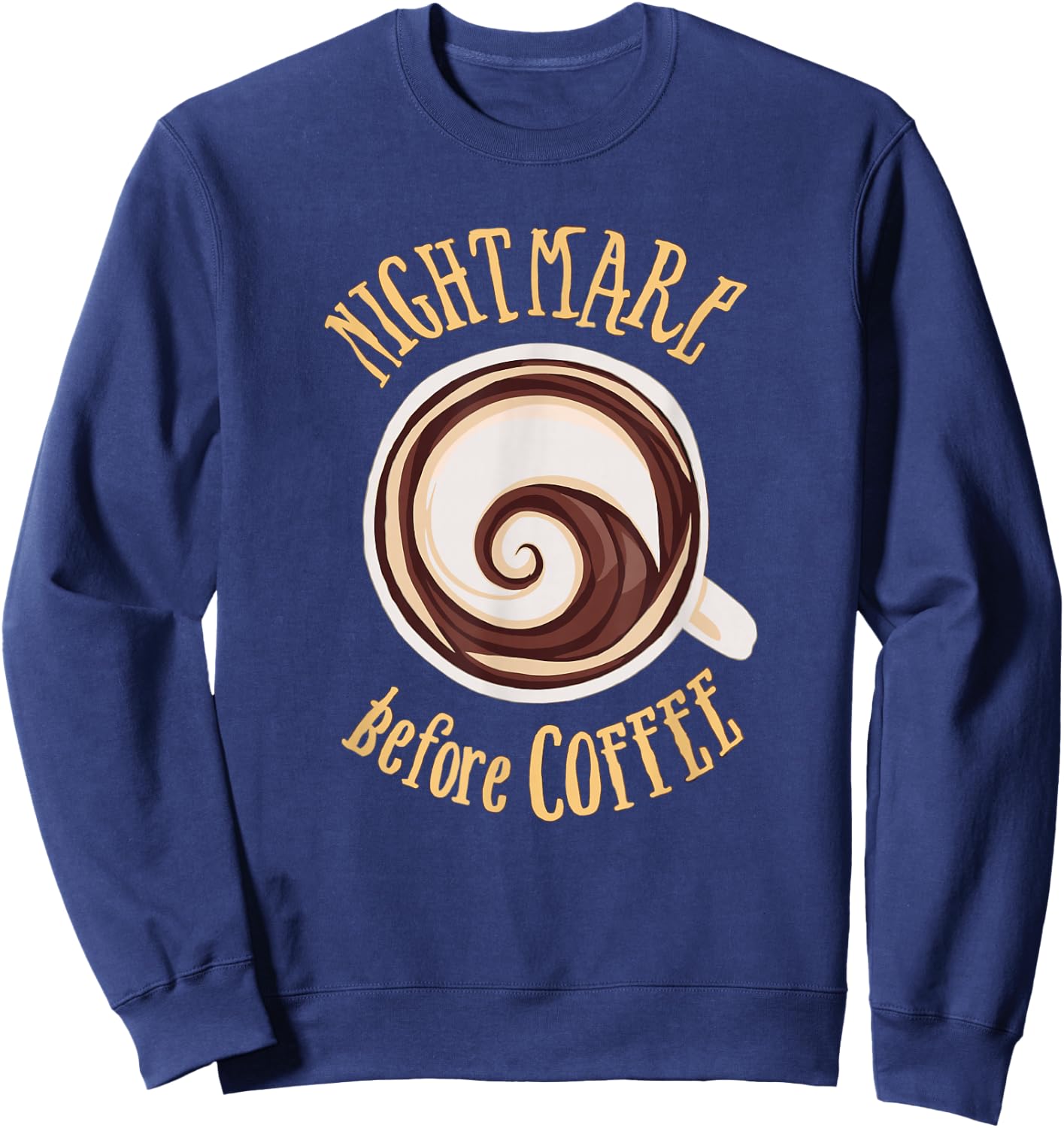 Nightmare Before Coffee Mug Morning Humor Sweatshirt - Sweatshirt | Navy