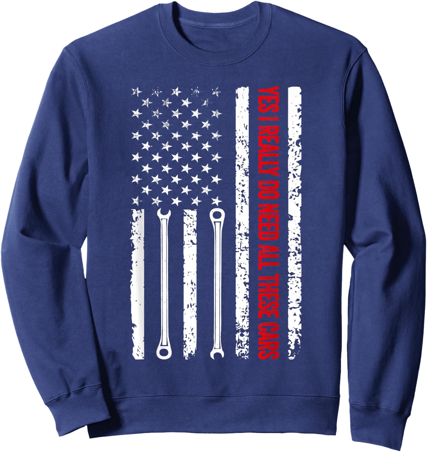 Yes I Really Do Need All These Cars Funny Car Mechanic Sweatshirt - Sweatshirt | Navy
