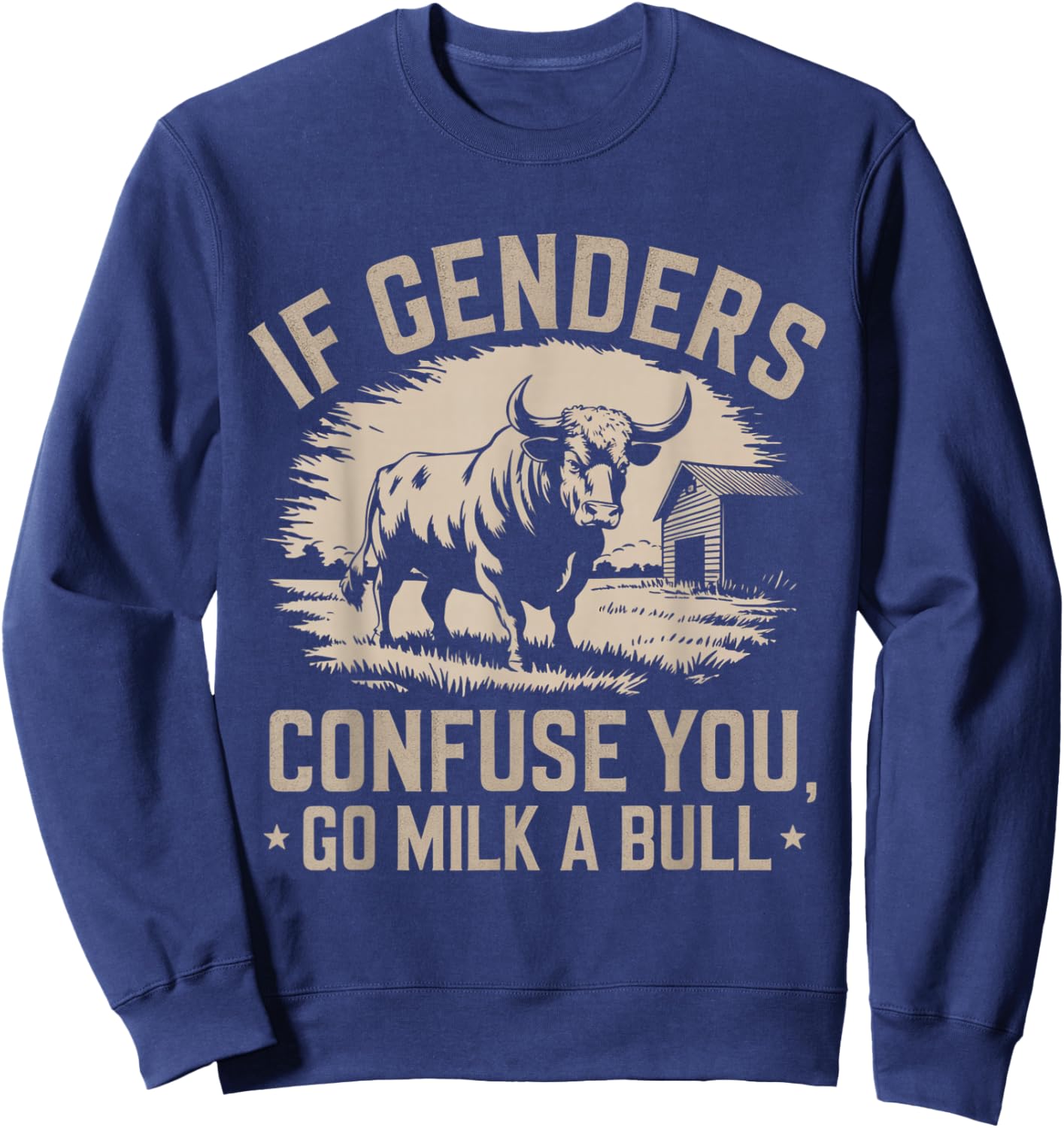 IFunny Quote if Genders Confuse You Go Milk a Bull Vintage Sweatshirt - Sweatshirt | Navy