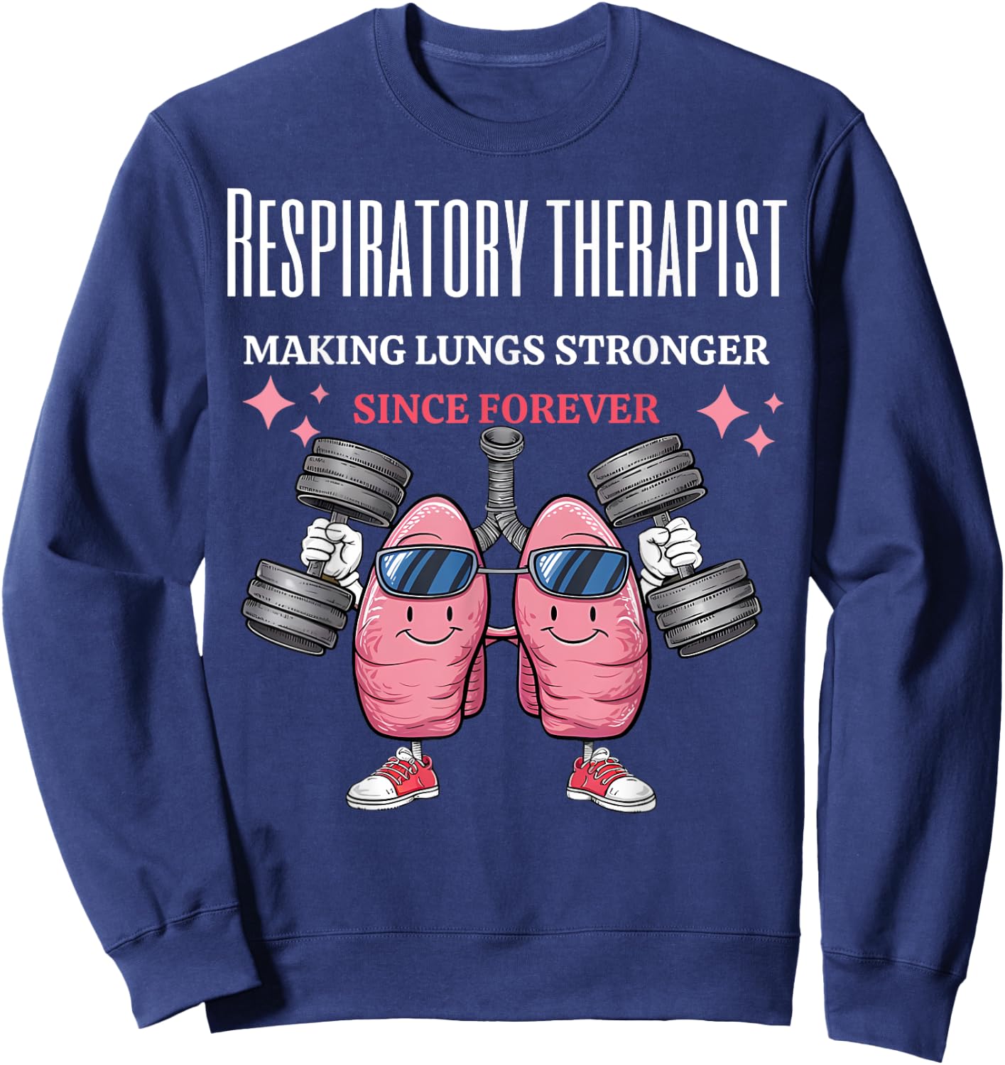Funny Lungs Lifting Weights RT Making Lungs Stronger Sweatshirt - Sweatshirt | Navy